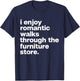 I Enjoy Romantic Walks Through Furniture Store Funny Dad T-Shirt - T-Shirt | Navy