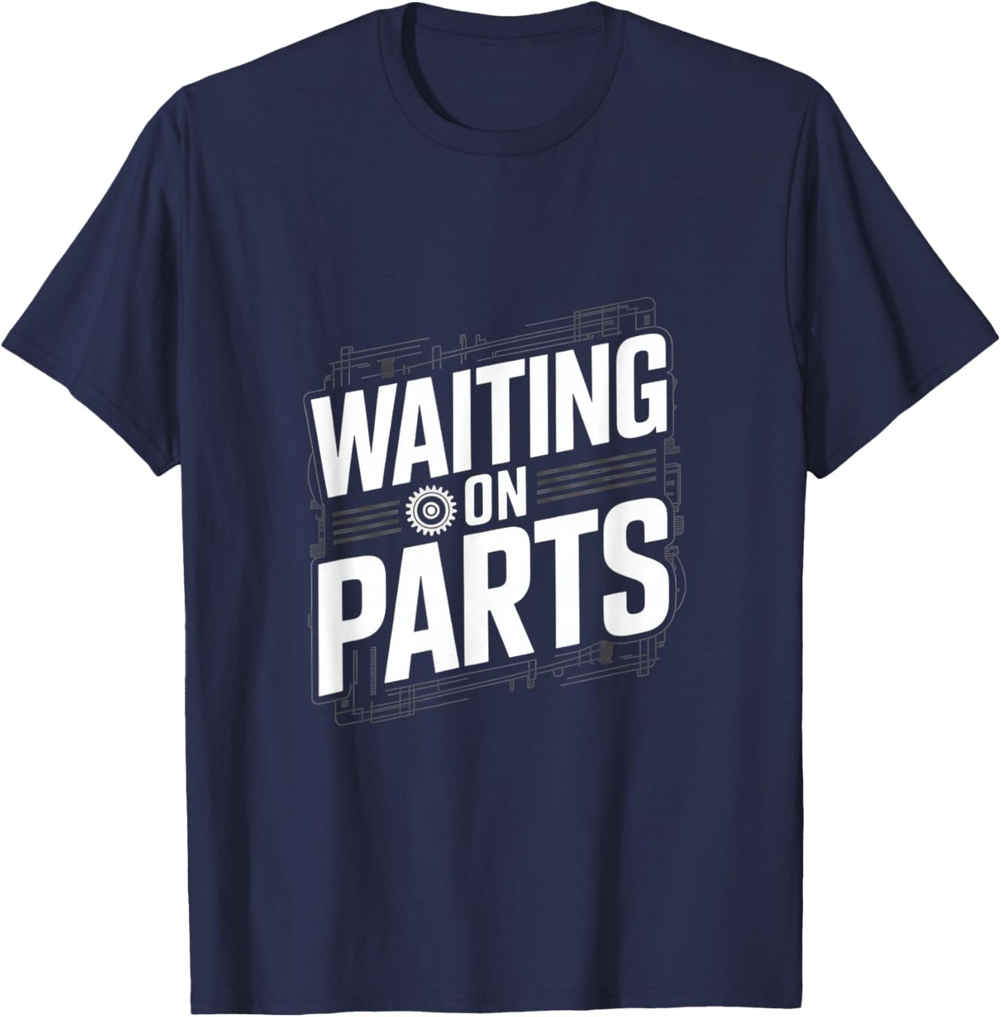 Waiting On Parts T-Shirt - T-Shirt | Navy