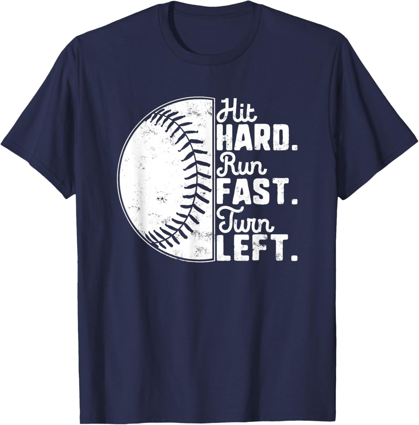 Hit Hard Run Fast Turn Left Baseball Softball Pun Baseballer T-Shirt - T-Shirt | Navy