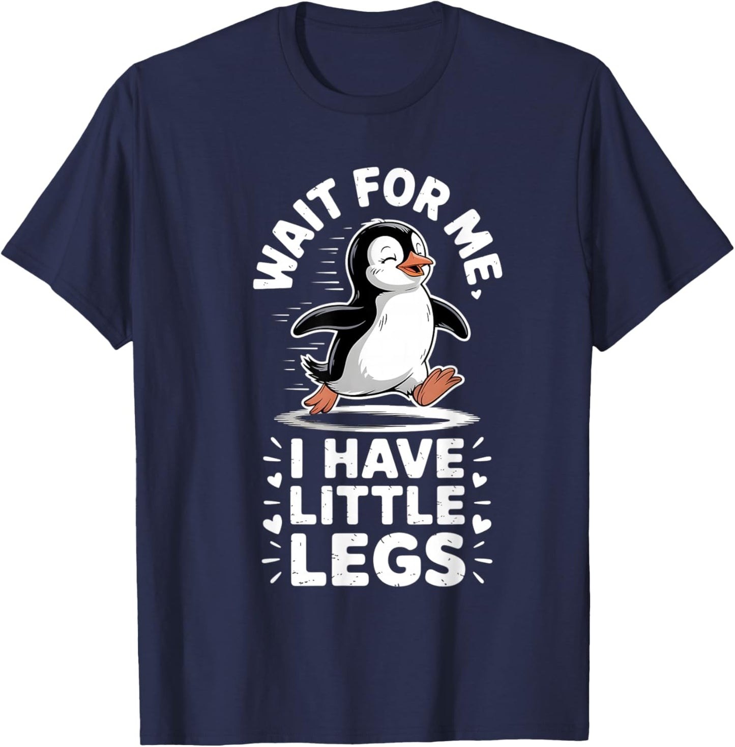 Wait for Me I Have Little Legs Penguin Funny Running T-Shirt - T-Shirt | Navy
