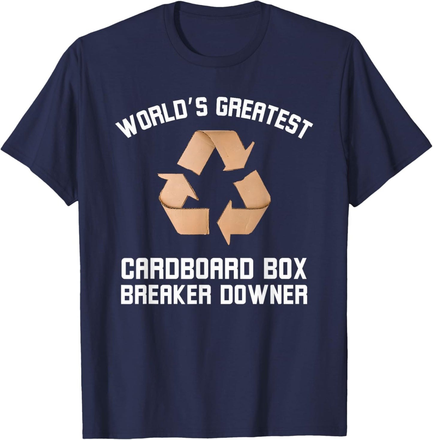 World's Greatest Cardboard Breaker Downer Recycling Joke T-Shirt - T-Shirt | Navy