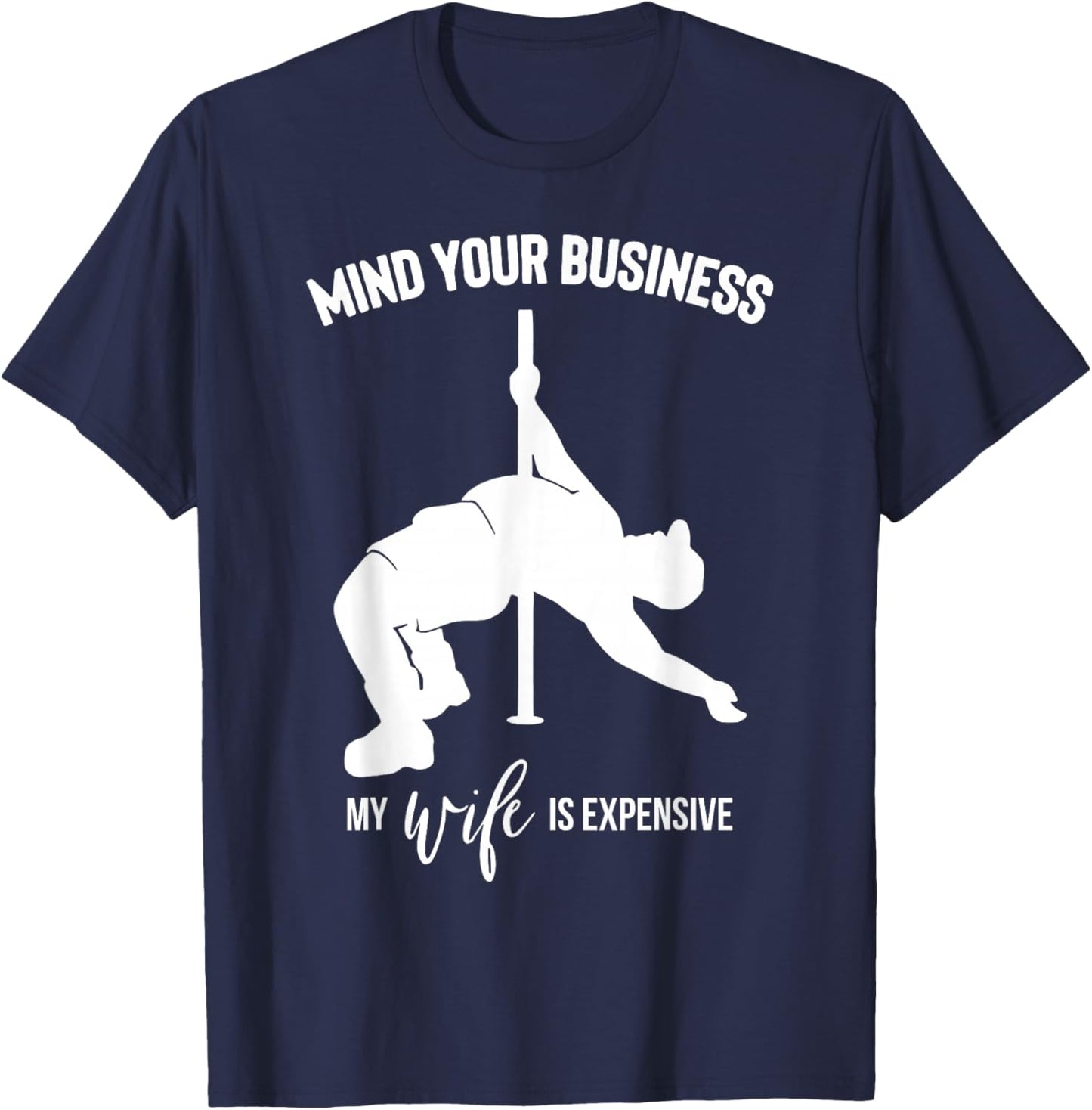 Mind Your Business My Wife is Expensive T-Shirt - T-Shirt | Navy