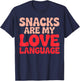 Snacks are My Love Language T-Shirt - T-Shirt | Navy