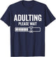 Adulting Please Wait Loading T-Shirt - T-Shirt | Navy