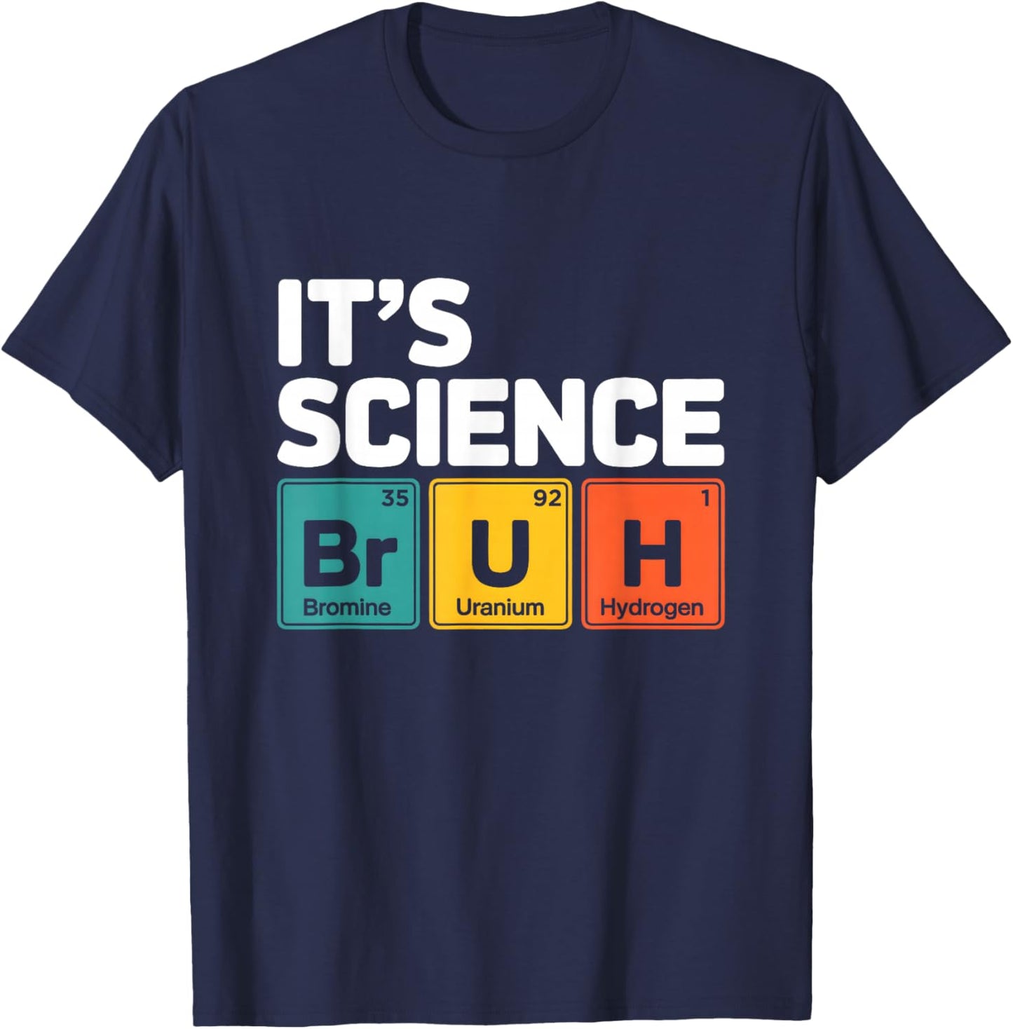 It's Science Bruh Periodic Table of Elements Meme Nerdy Bro T-Shirt - T-Shirt | Navy