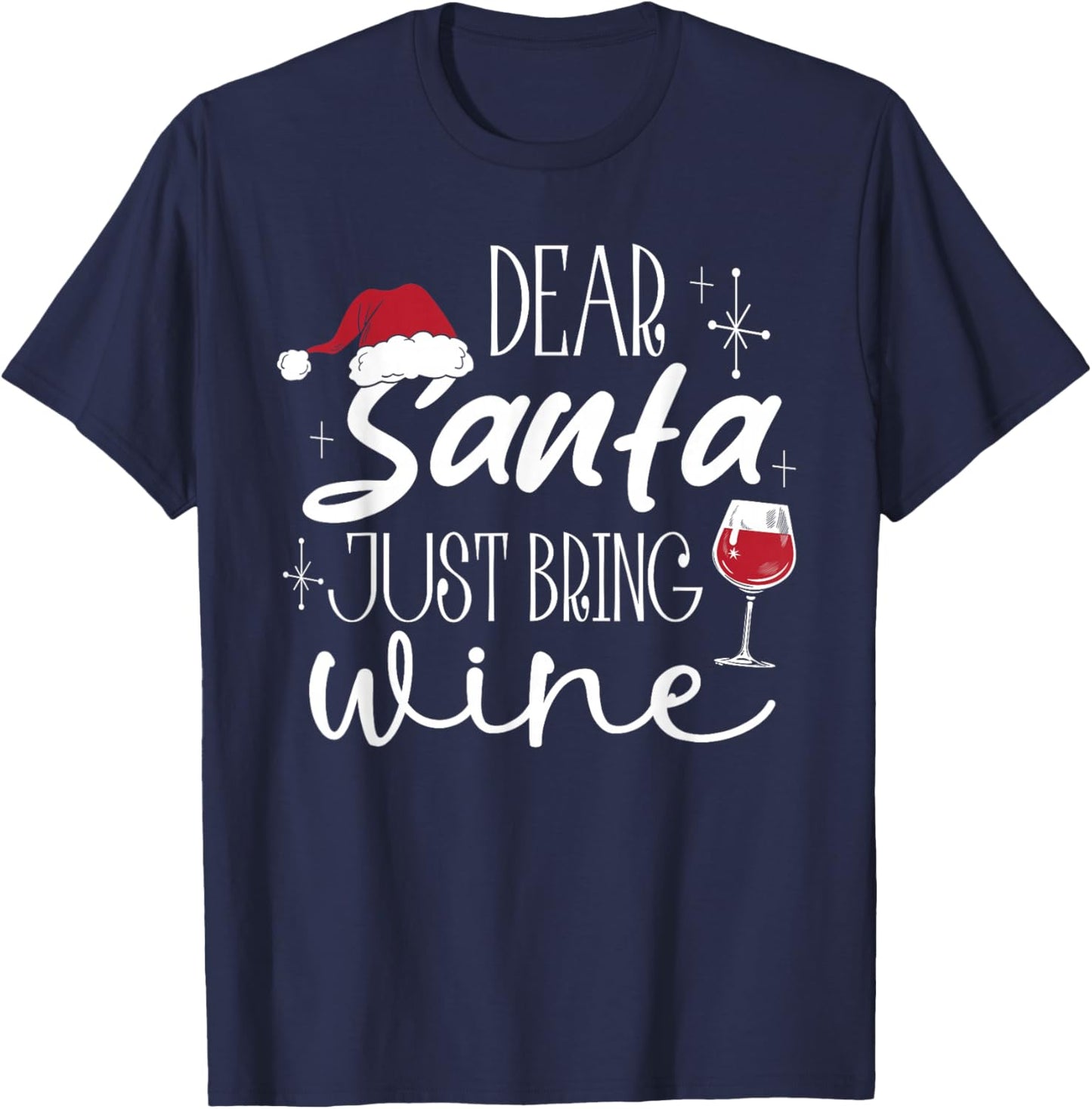 Dear Santa Just Bring Wine Christmas Drinking Family Funny T-Shirt - T-Shirt | Navy
