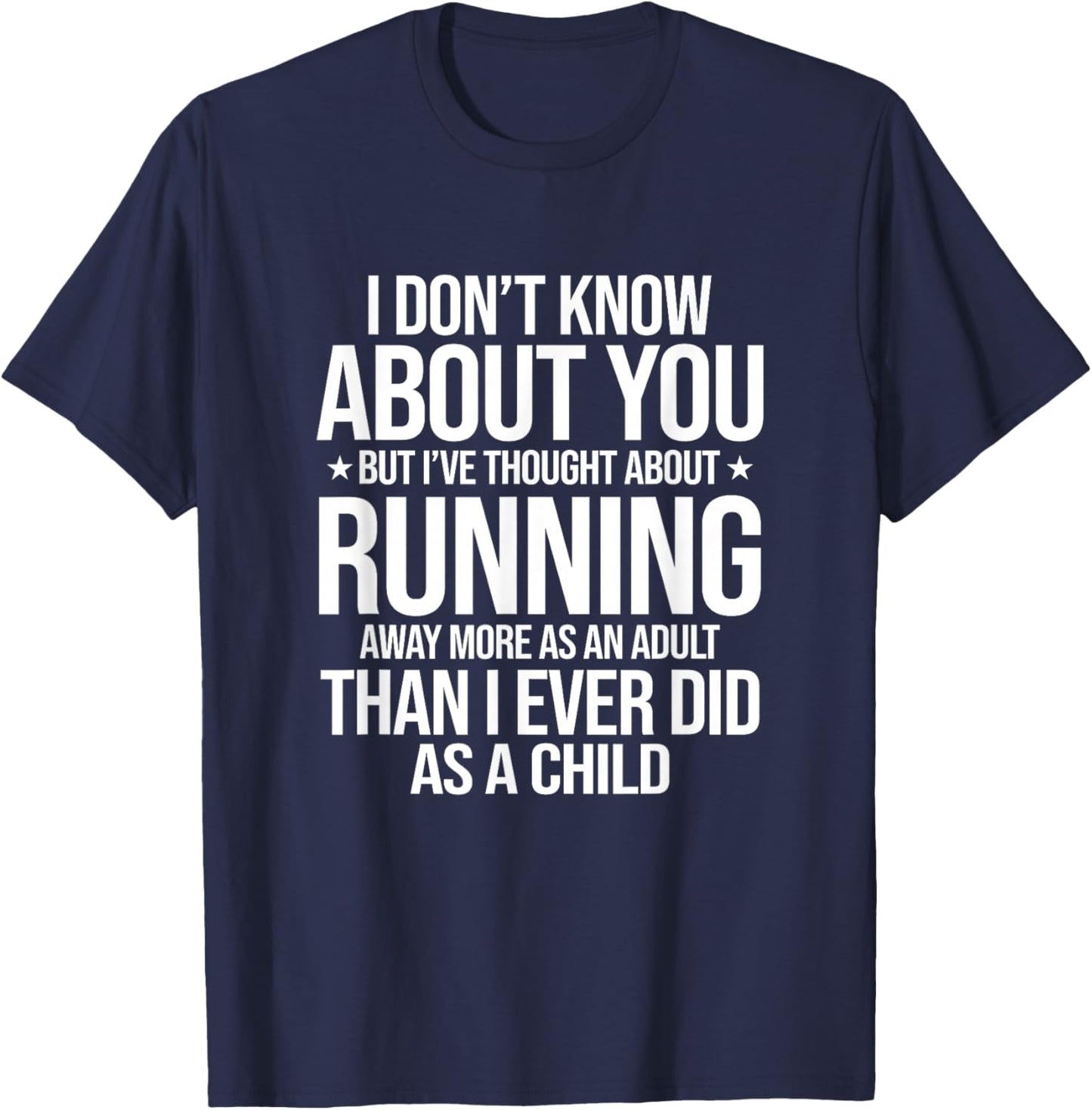 I've Thought About Running More As an Adult Sarcastic Slogan T-Shirt - T-Shirt | Navy