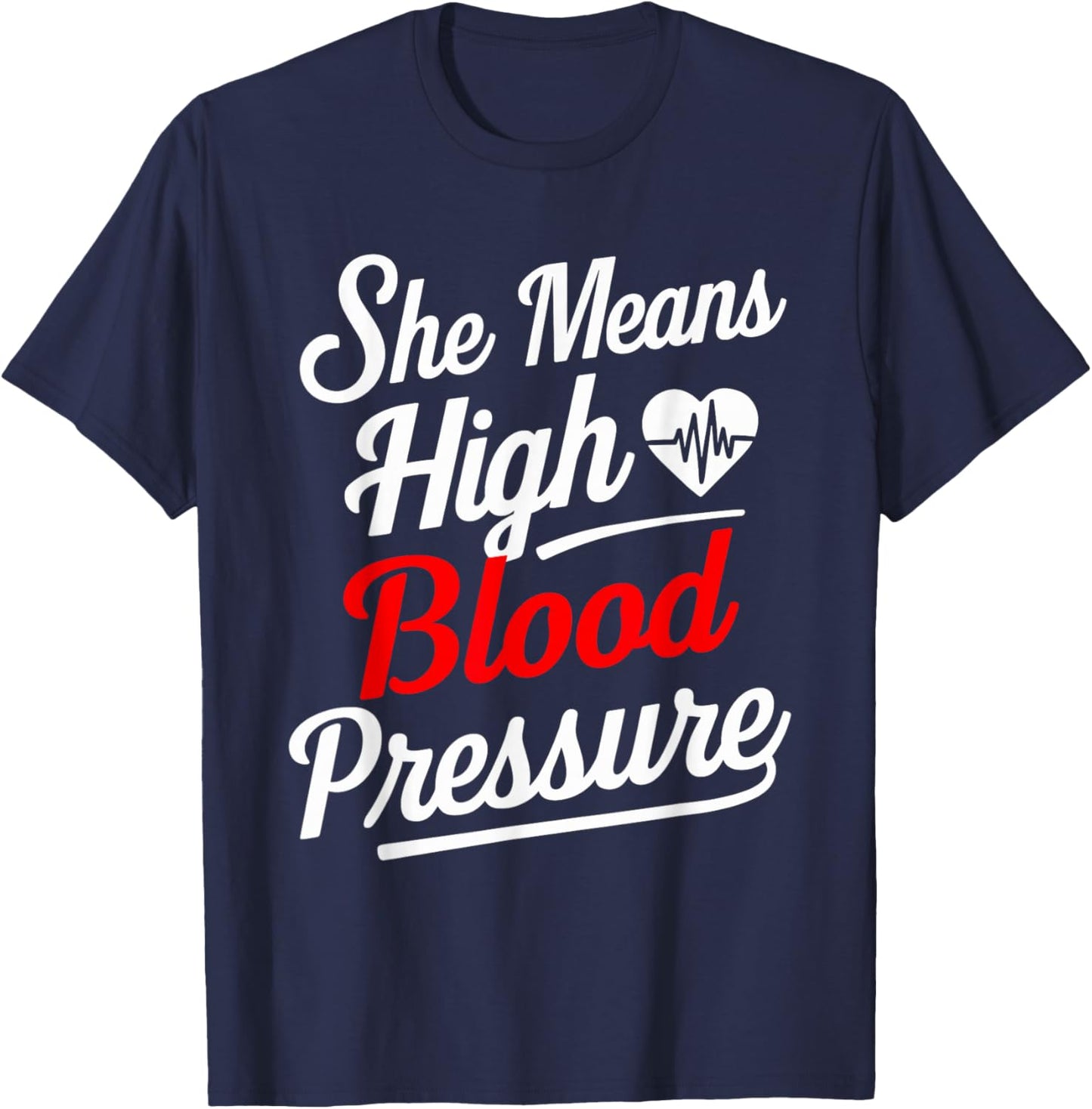 for Couples | SHE Means HIGH Blood Pressure | Funny T-Shirt - T-Shirt | Navy