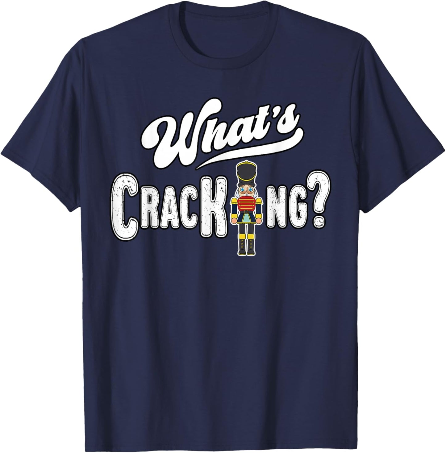 Christmas Nutcracker Whats The Cracking Funny Xmas Costume T-Shirt - T-Shirt | Navy