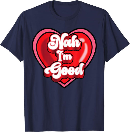 Funny Anti Valentine Heart Nah I'm Good Sarcastic Gift T-Shirt - T-Shirt | Navy