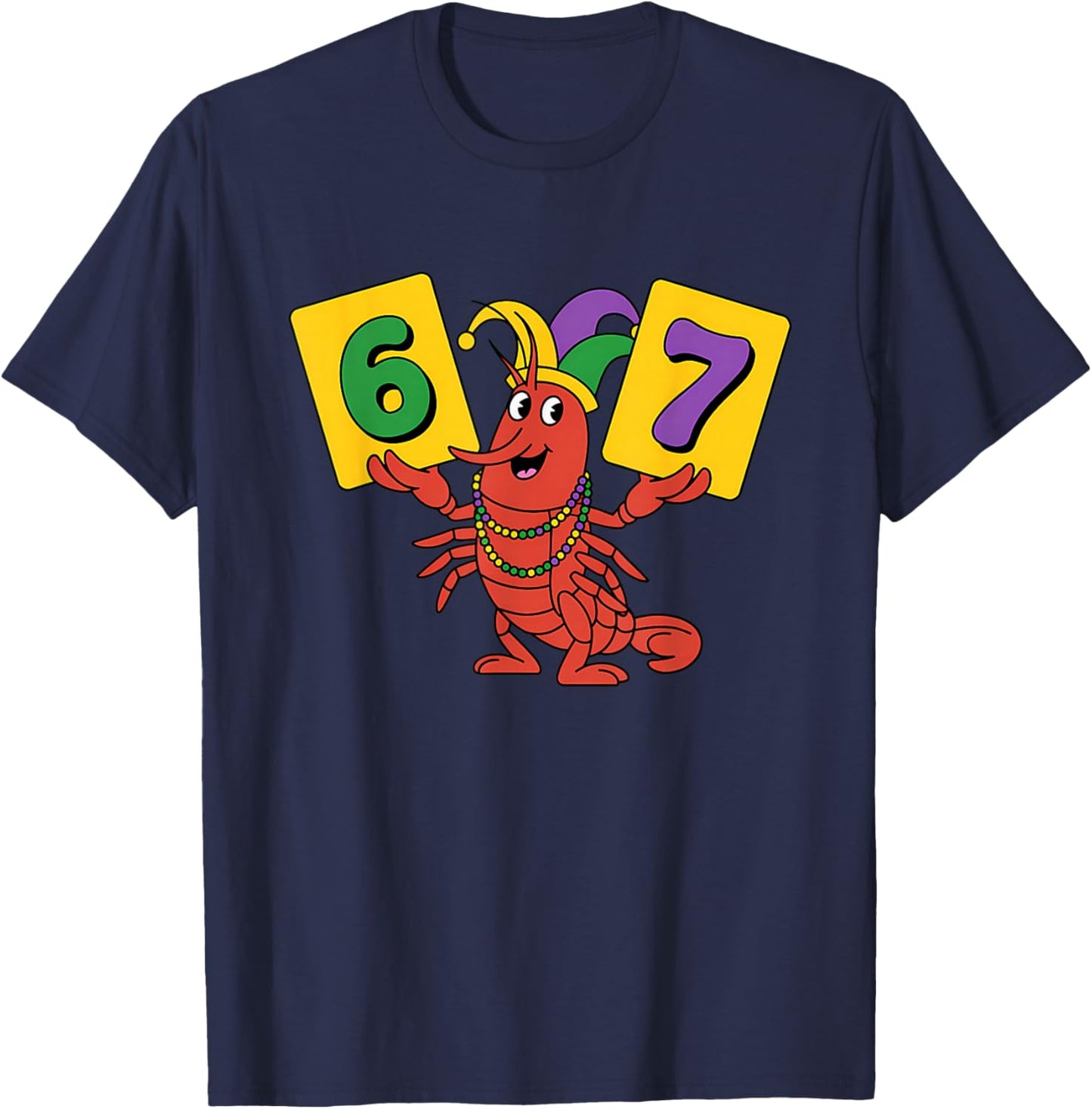 67 Meme Crawfish 6 7 Six Seven Gen Alpha Slang Mardi Gras T-Shirt - T-Shirt | Navy