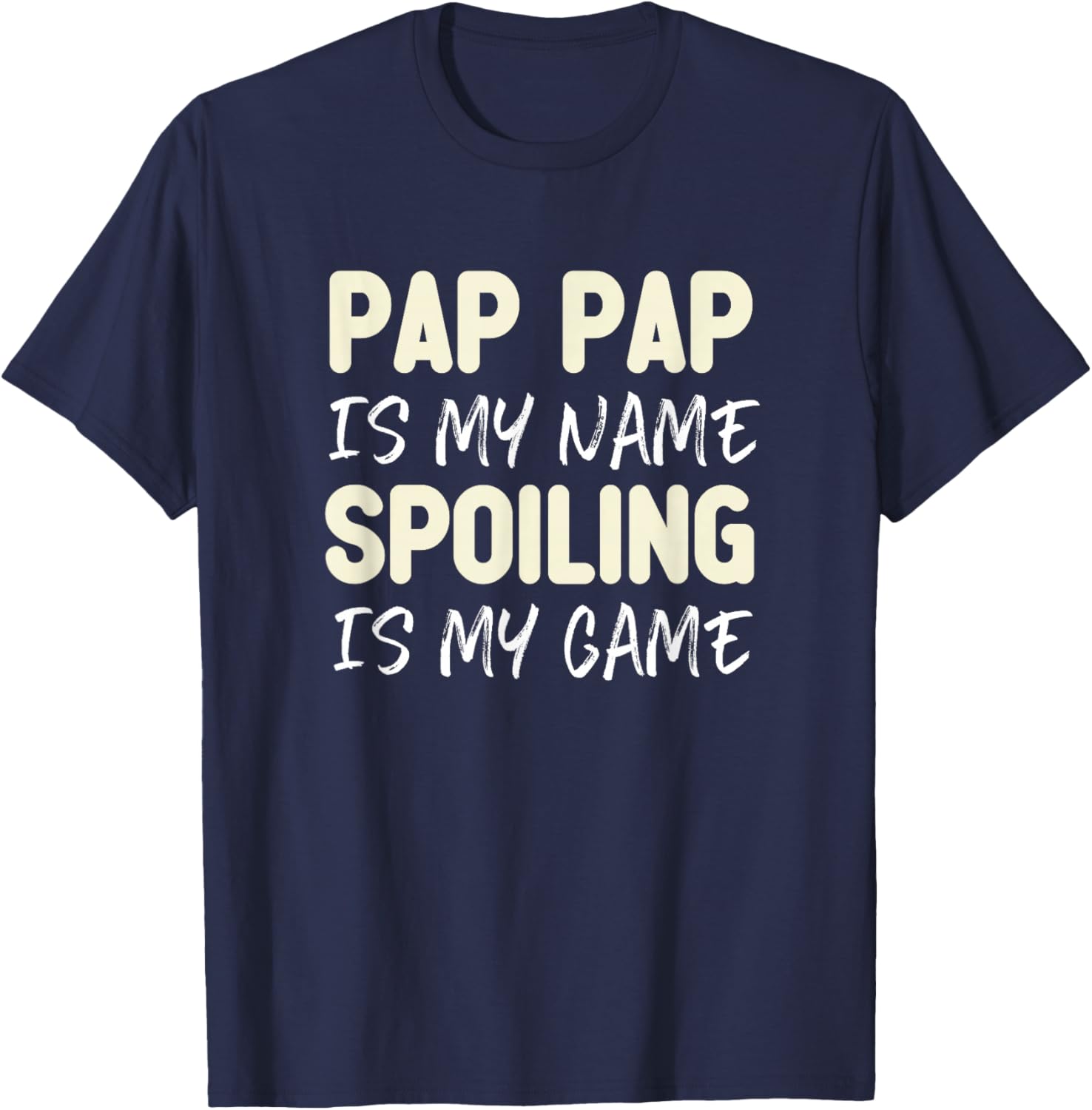 Pap-Pap is My Name Spoiling is My Game Funny Pappap Grandpa T-Shirt - T-Shirt | Navy