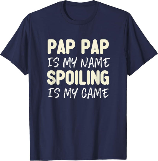 Pap-Pap is My Name Spoiling is My Game Funny Pappap Grandpa T-Shirt - T-Shirt | Navy