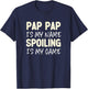 Pap-Pap is My Name Spoiling is My Game Funny Pappap Grandpa T-Shirt - T-Shirt | Navy