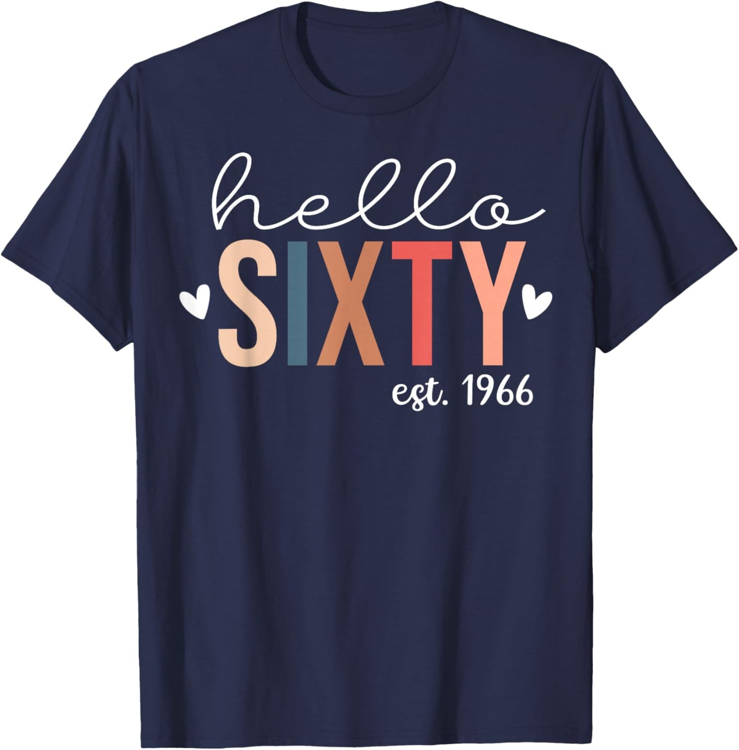 Hello Sixty Est. 1966 Bday 60th Birthday 60 Years Old Women T-Shirt - T-Shirt | Navy