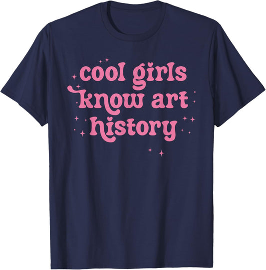 Cool Girls Know Art History Funny Quote T-Shirt - T-Shirt | Navy