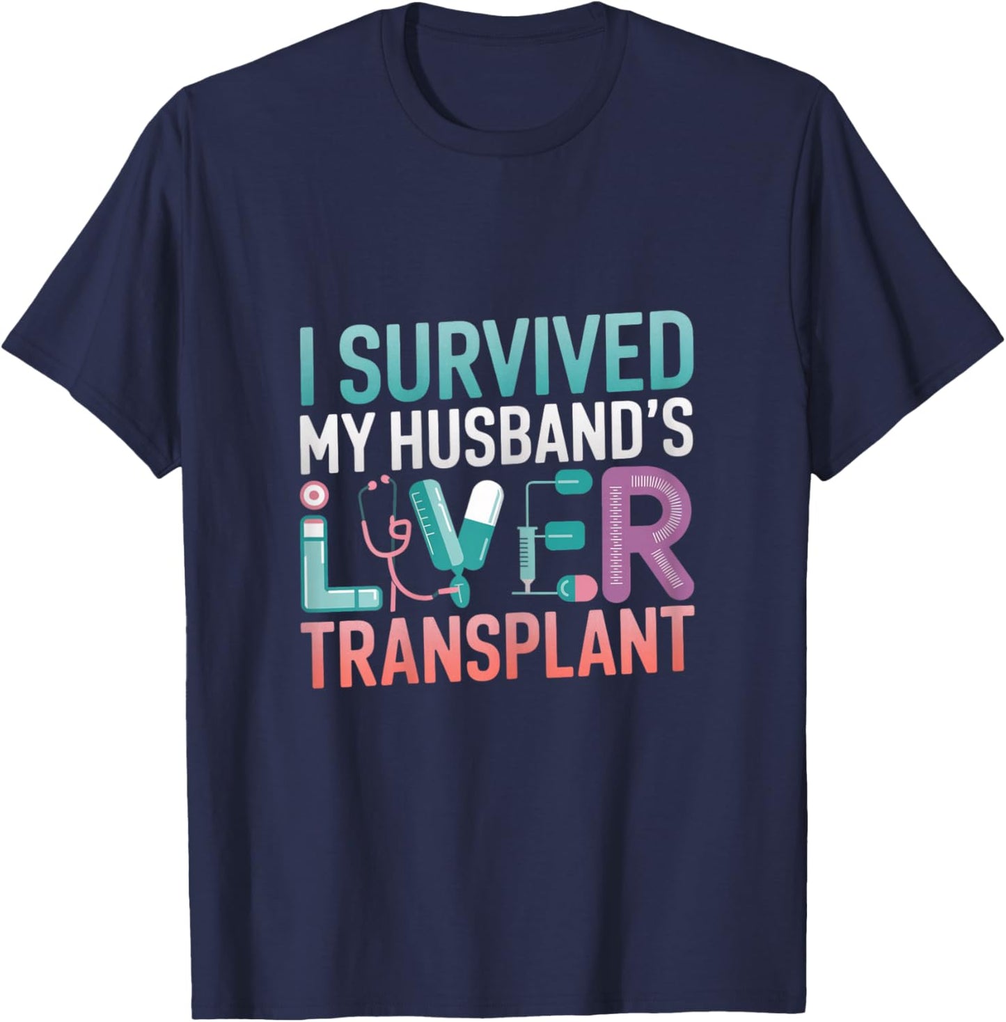 I Survived My Husband's Liver Transplant Recovery Survival T-Shirt - T-Shirt | Navy