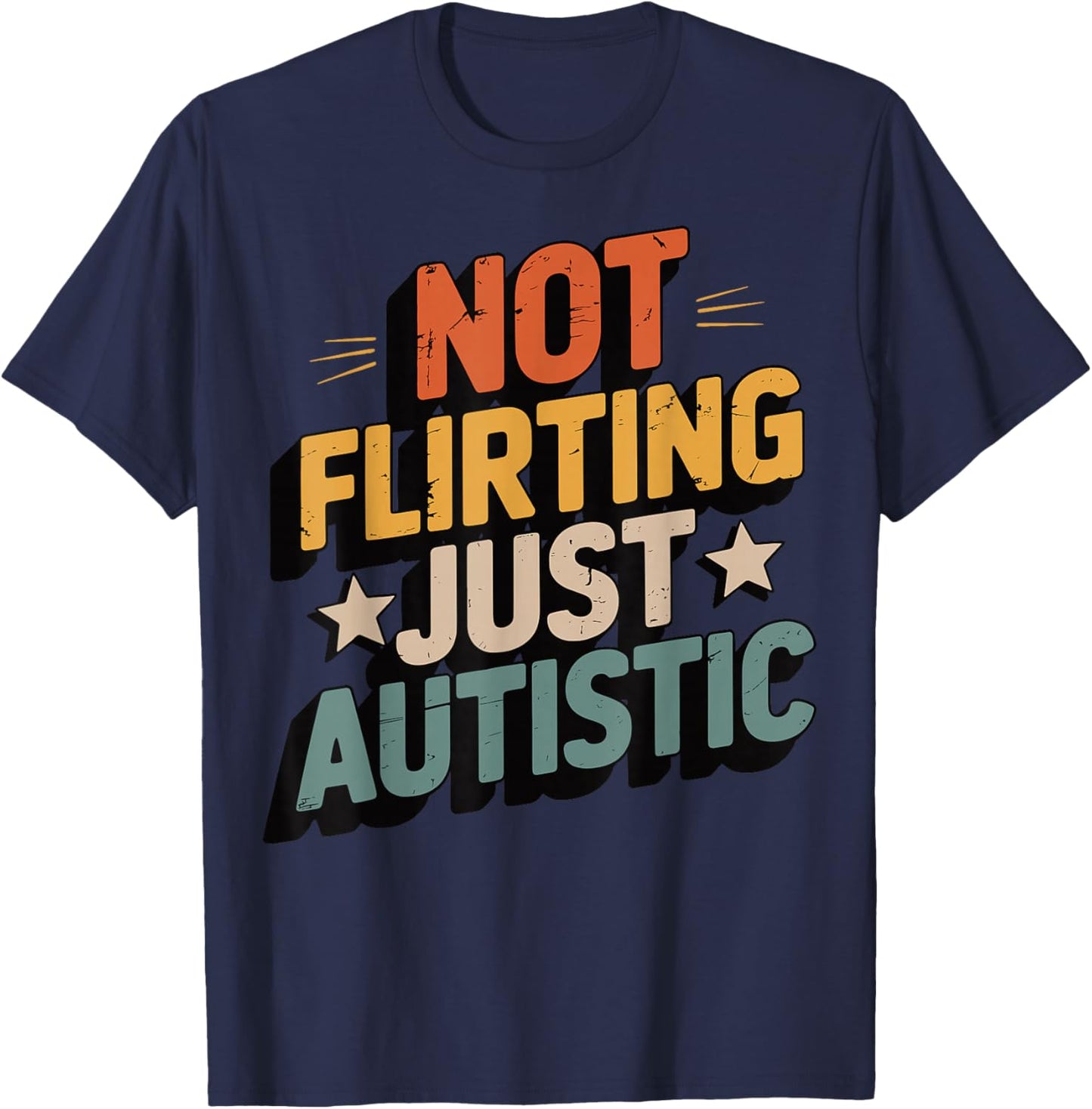Not Flirting Just Autistic T-Shirt - T-Shirt | Navy
