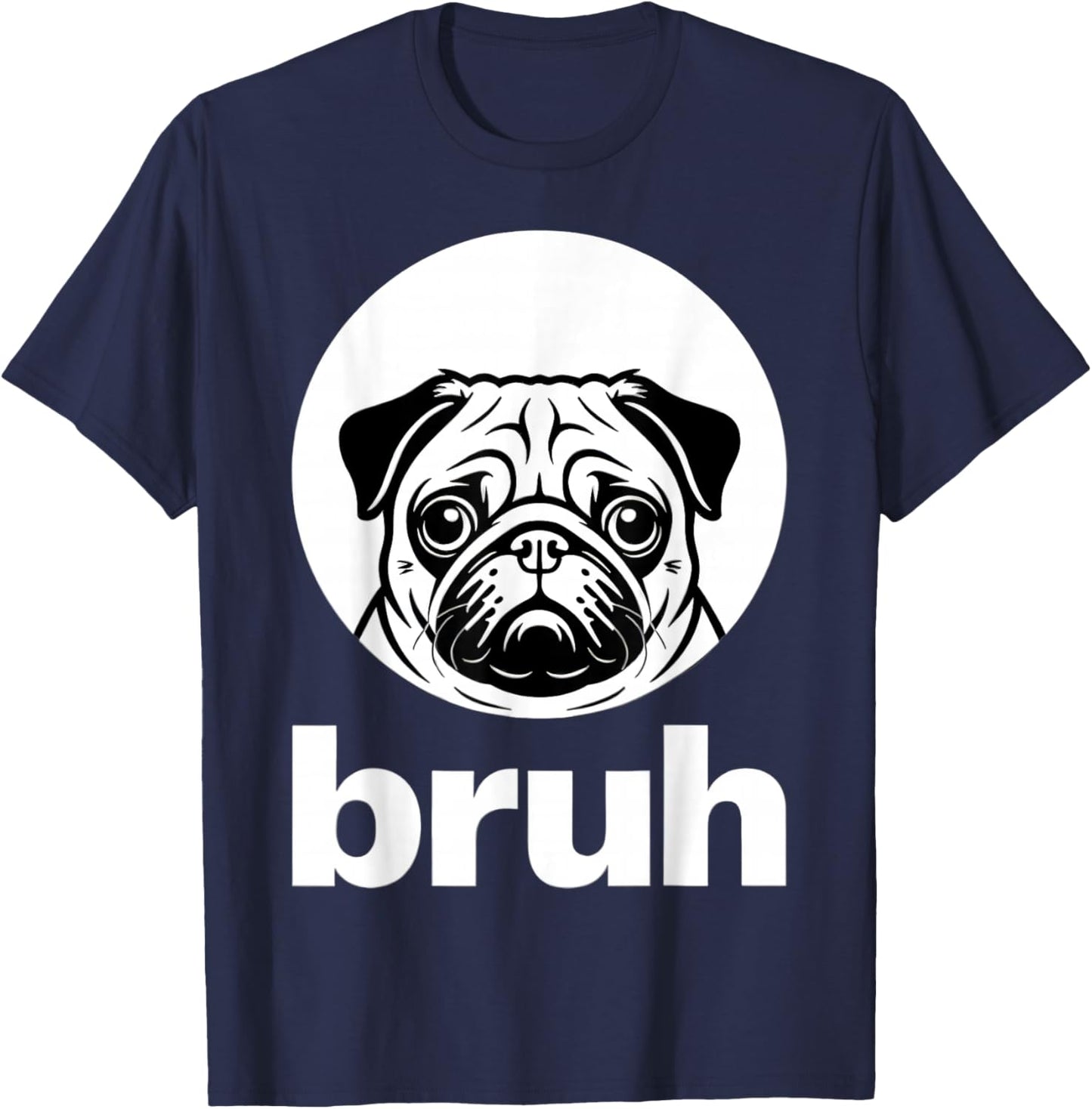 Pug says “Bruh” – Adorable Dog Funny Humor Fashion Kids T-Shirt - T-Shirt | Navy