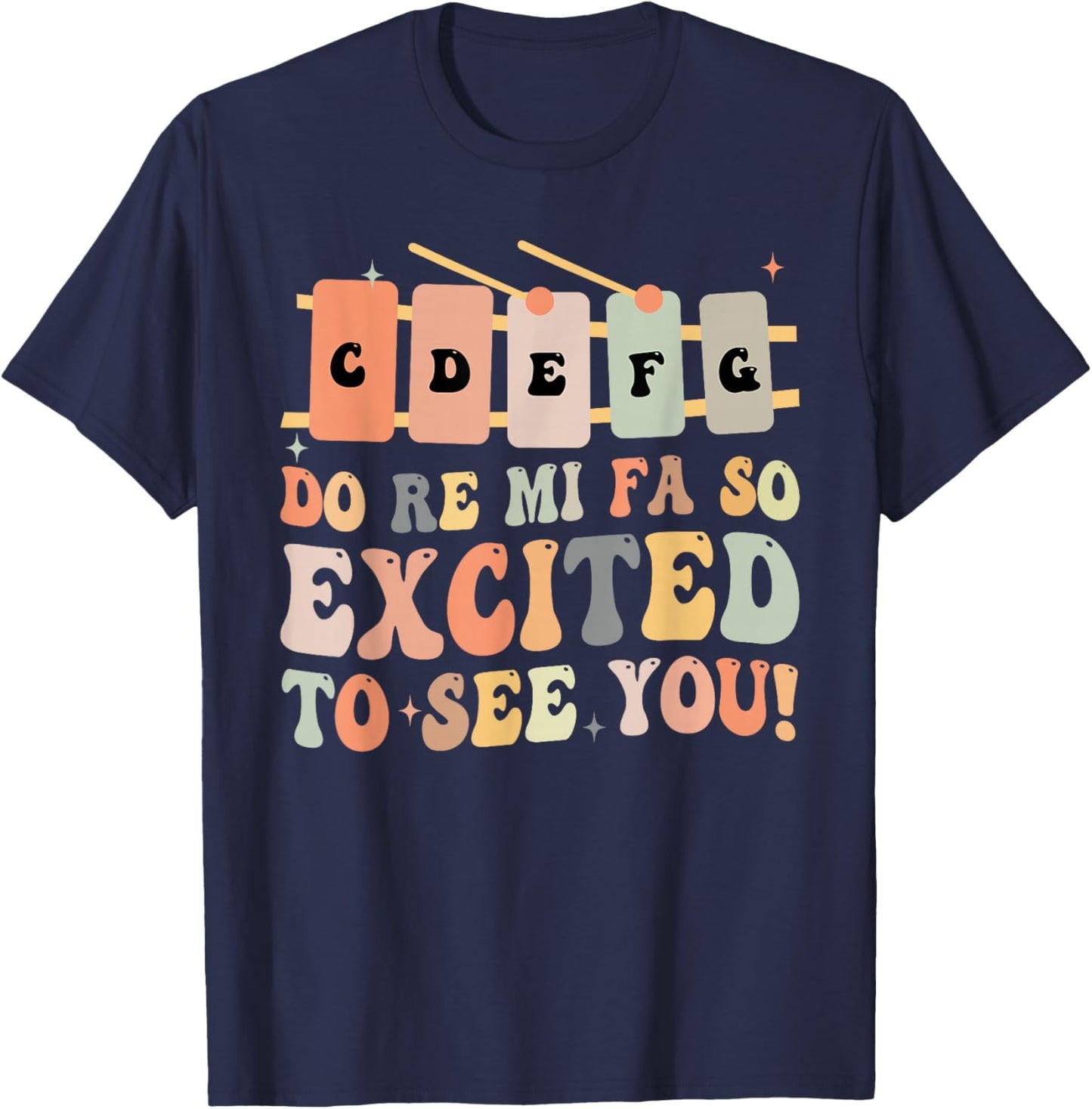 Do Re Mi FA So Excited to See You, Elementary Music Teacher T-Shirt - T-Shirt | Navy