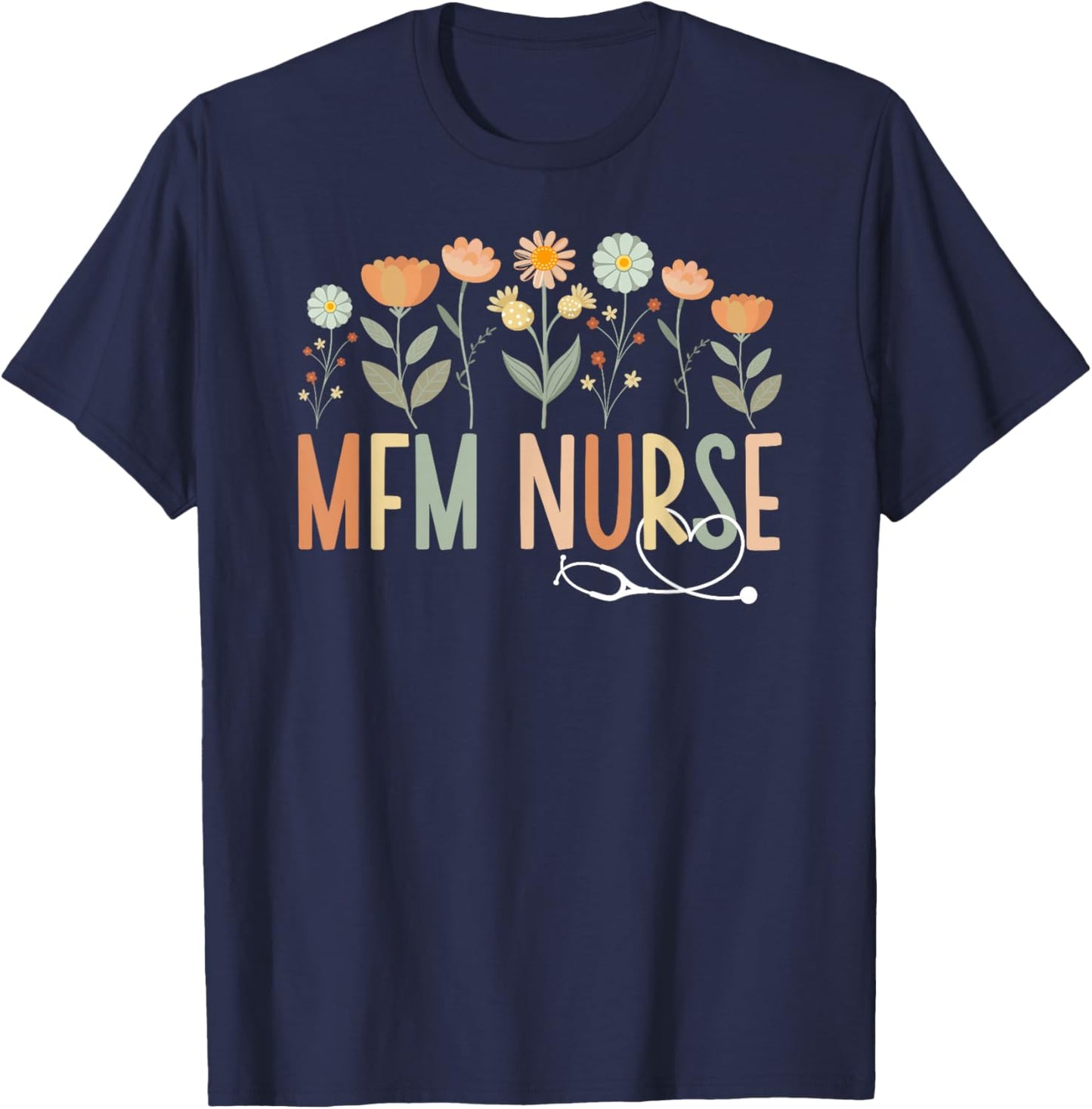 MFM Nurse Flowers Maternal Fetal Medicine Nurse T-Shirt - T-Shirt | Navy