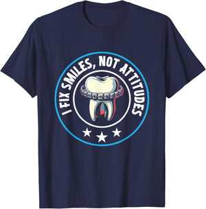 I Fix Smiles Not Attitudes, Dental Hygienist T-Shirt - T-Shirt | Navy