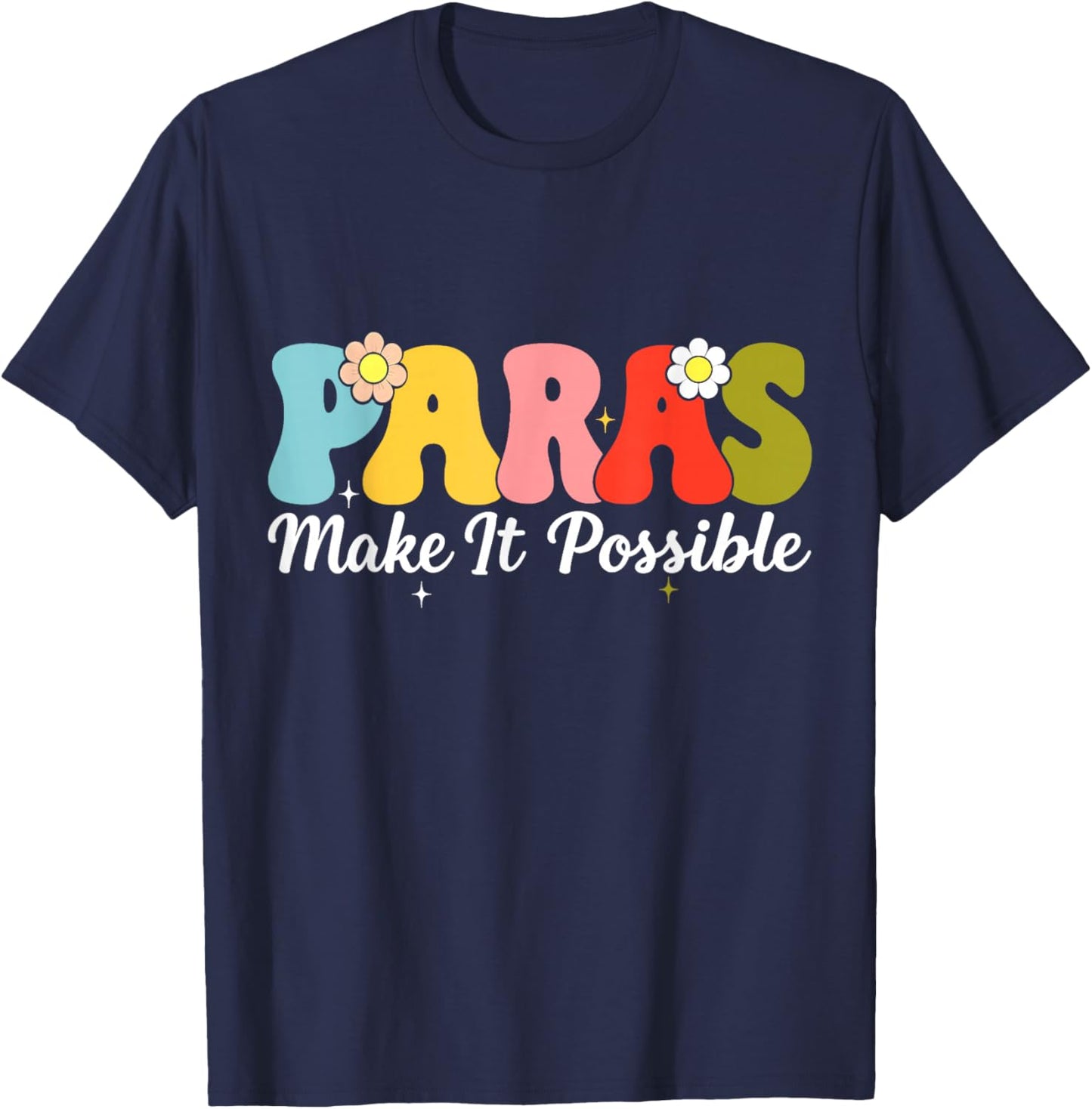 Paras Make It Possible Paraprofessional para Educator T-Shirt - T-Shirt | Navy