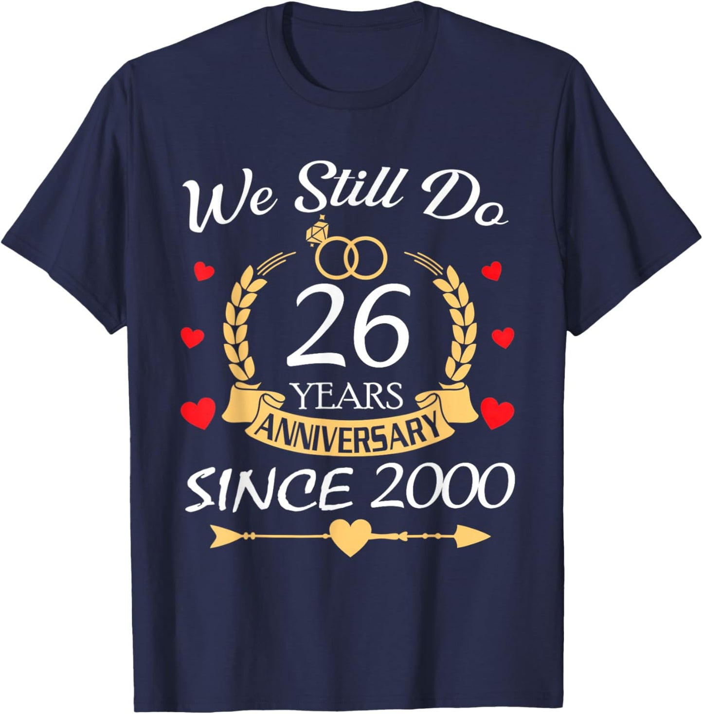 We Still Do 26 Year Anniversary Since 2000 for Husband Wife T-Shirt - T-Shirt | Navy