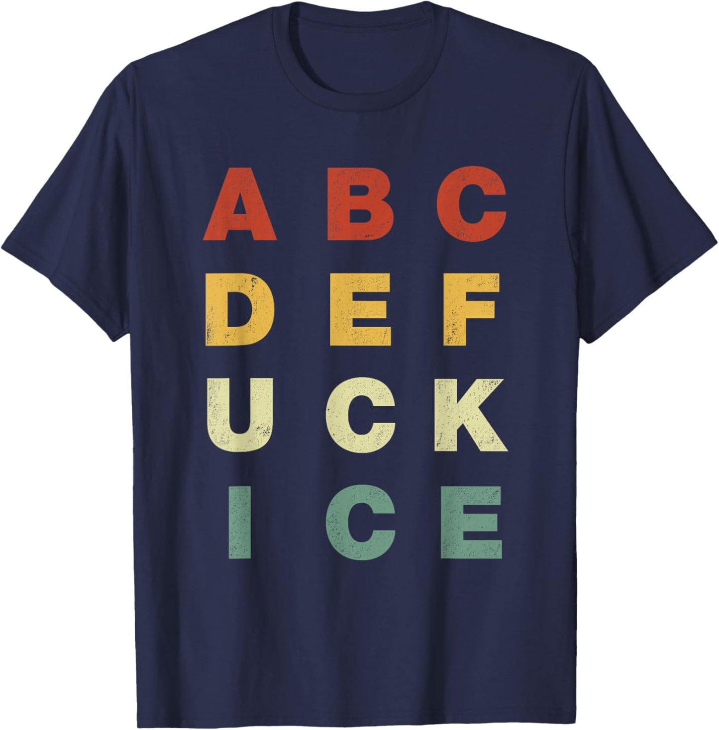ABCDEFUCK ICE Support Immigrants Funny Men Women T-Shirt - T-Shirt | Navy