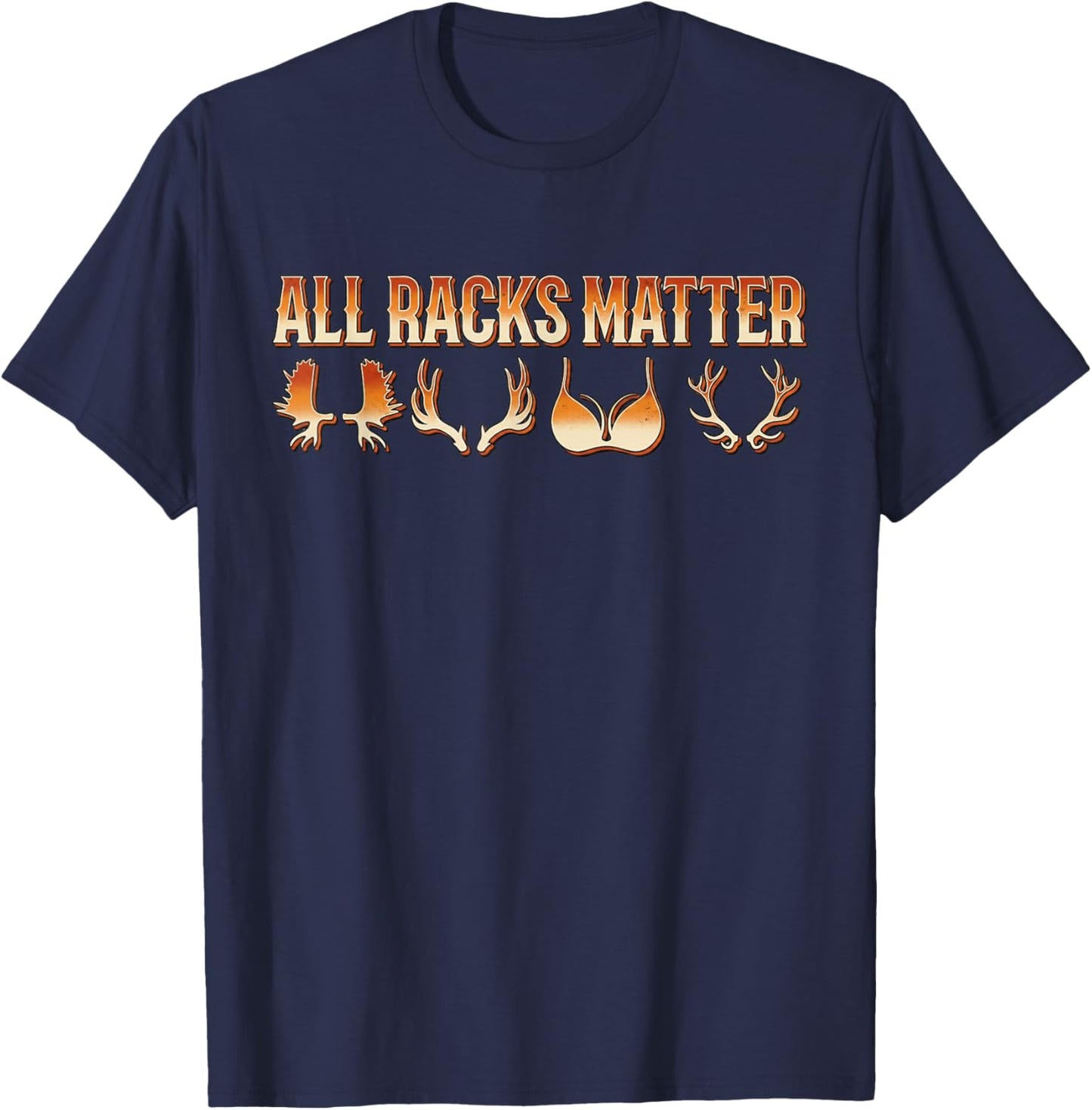 Funny Retro All Racks Matter Deer Hunting Season Quote T-Shirt - T-Shirt | Navy