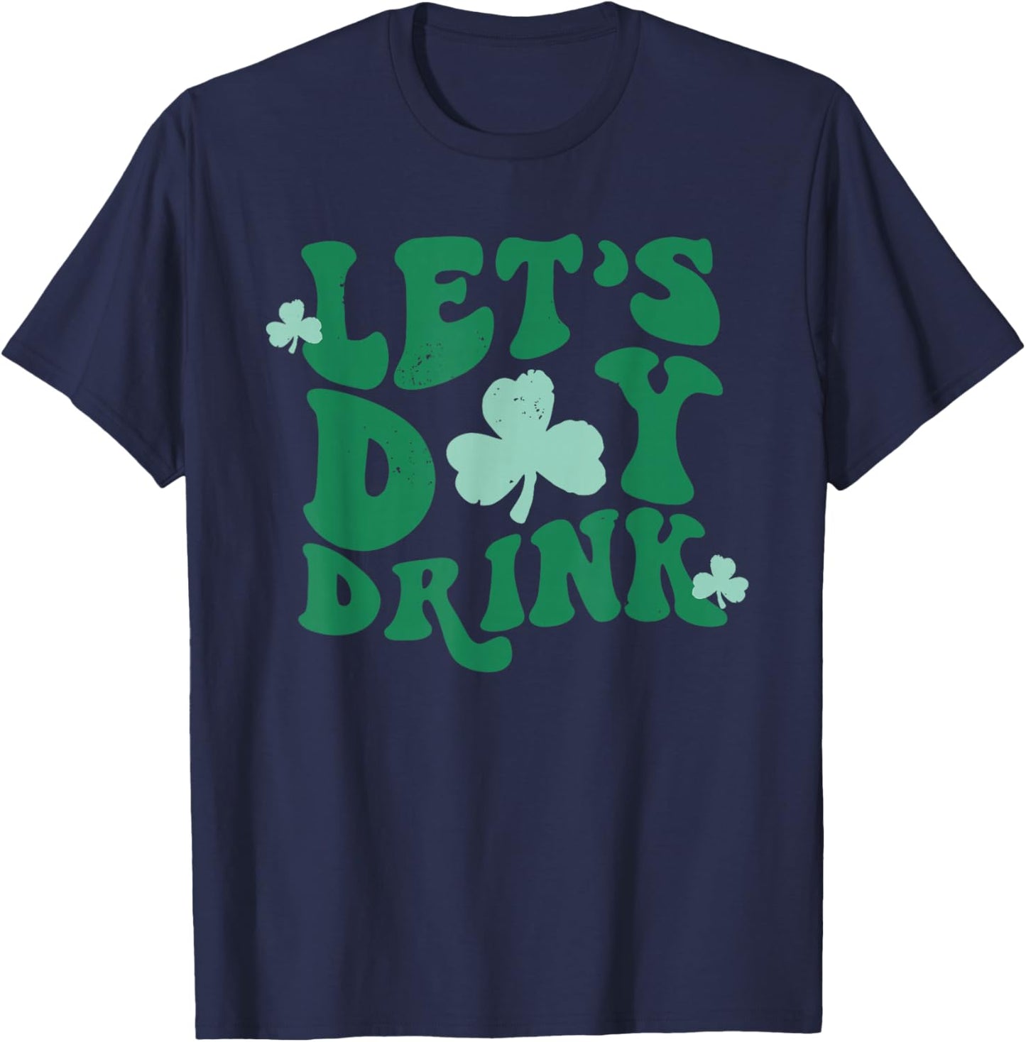 Groovy Let's Day Drink Funny Shamrock Happy St Patricks Day T-Shirt - T-Shirt | Navy