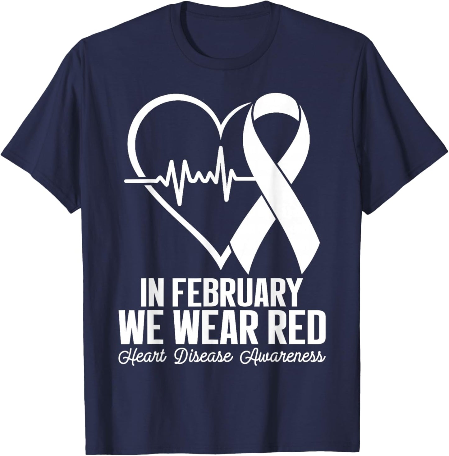 in February We Wear Red CHD Heart Disease Awareness T-Shirt - T-Shirt | Navy