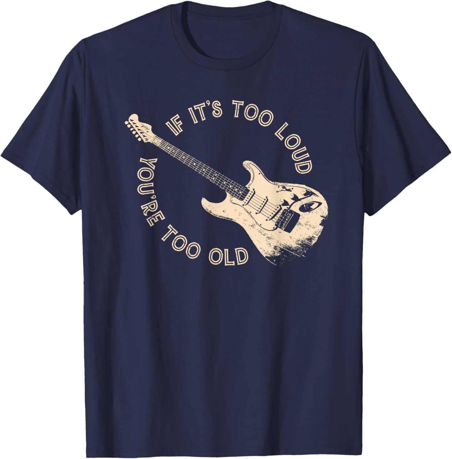 if It's Too Loud You're Too Old T-Shirt - T-Shirt | Navy