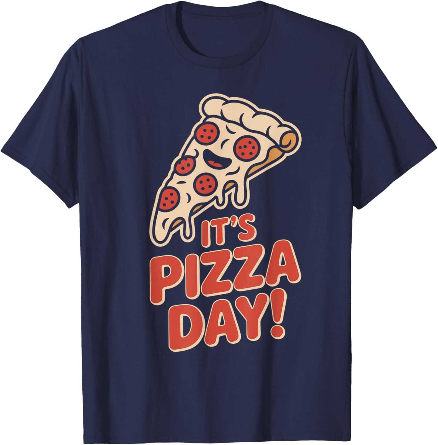 It’s Pizza Day Lovers Party Slice Food Italian Pizzeria Chef T-Shirt - T-Shirt | Navy