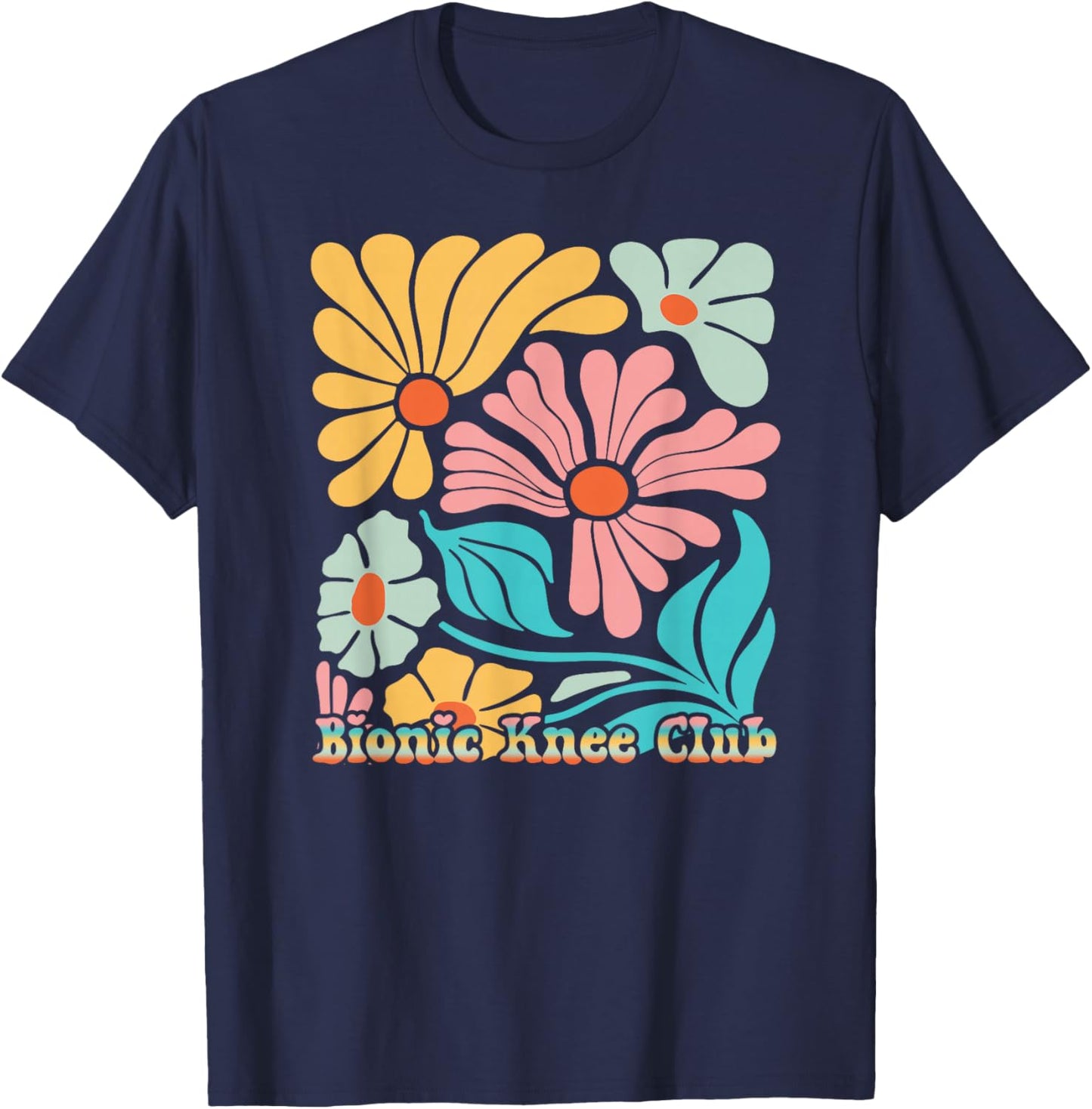 Bionic Knee Club Retro Flowers Replacement Surgery Humor T-Shirt - T-Shirt | Navy