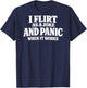 I Flirt As A Joke and Panic When It Works Funny (ON Back) T-Shirt - T-Shirt | Navy