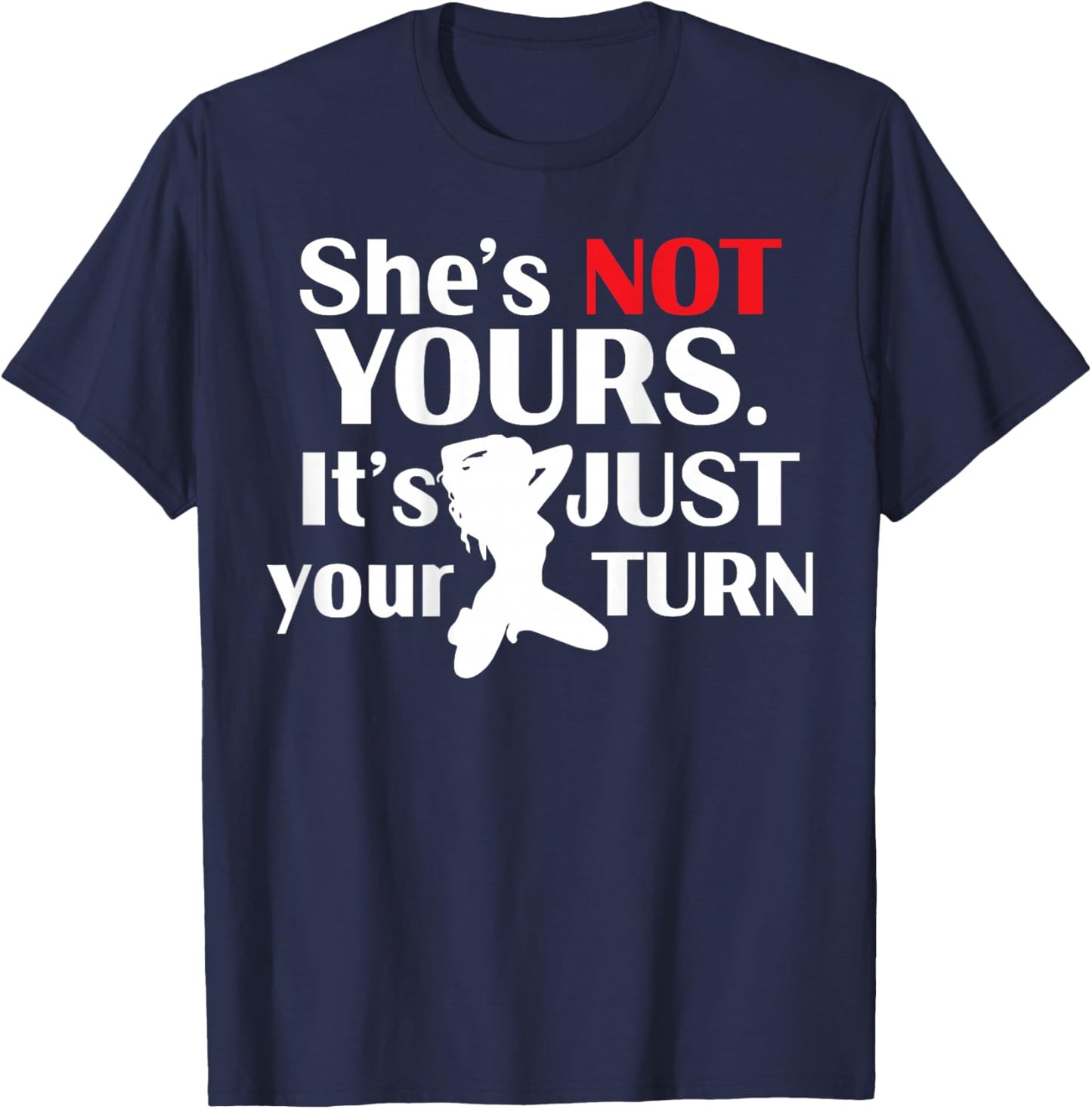 (ON Back) Retro Funny She is Not Yours It is Just Your Turn T-Shirt - T-Shirt | Navy