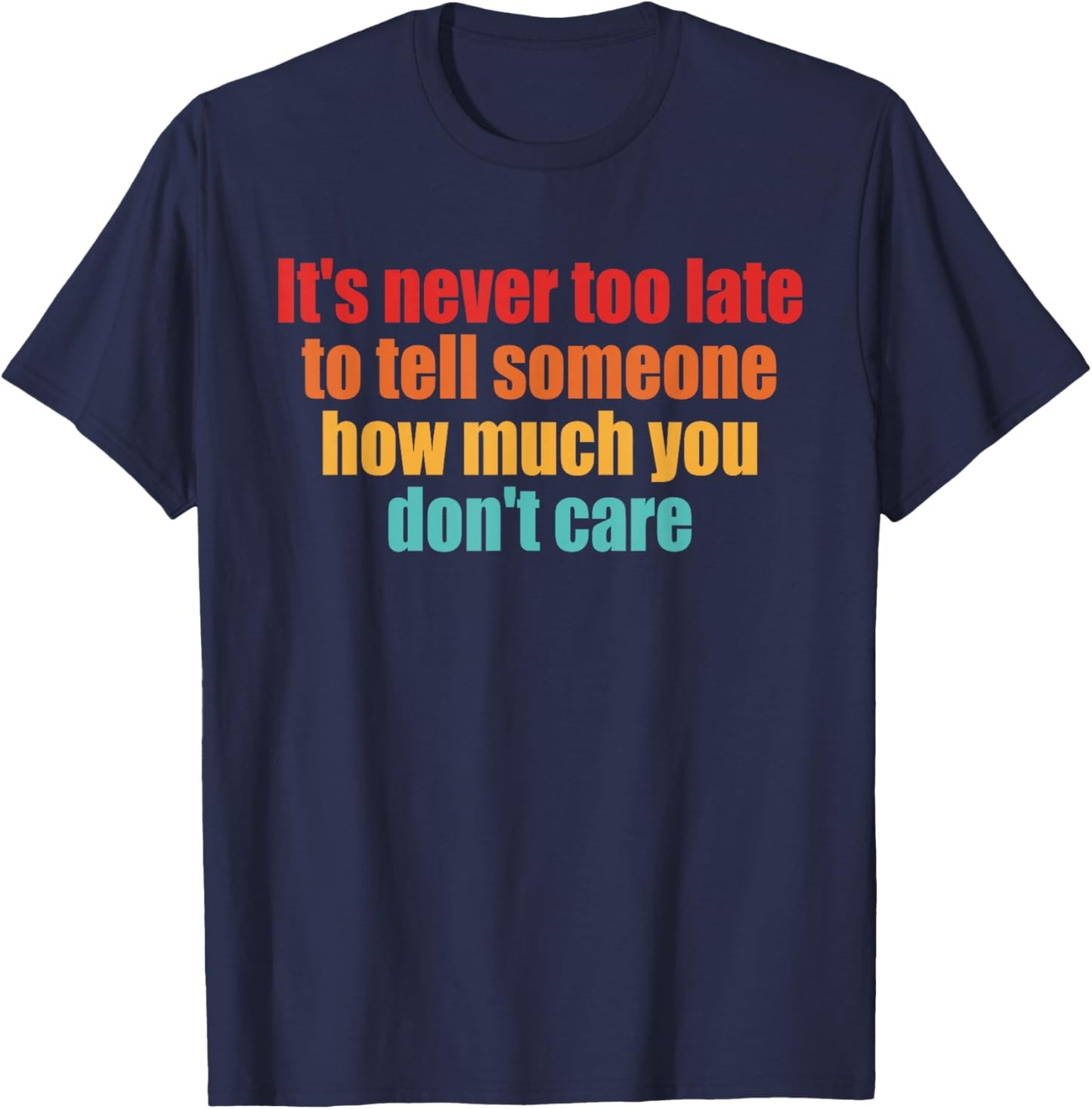It's Never Too Late to Tell Someone, Inspire T-Shirt - T-Shirt | Navy