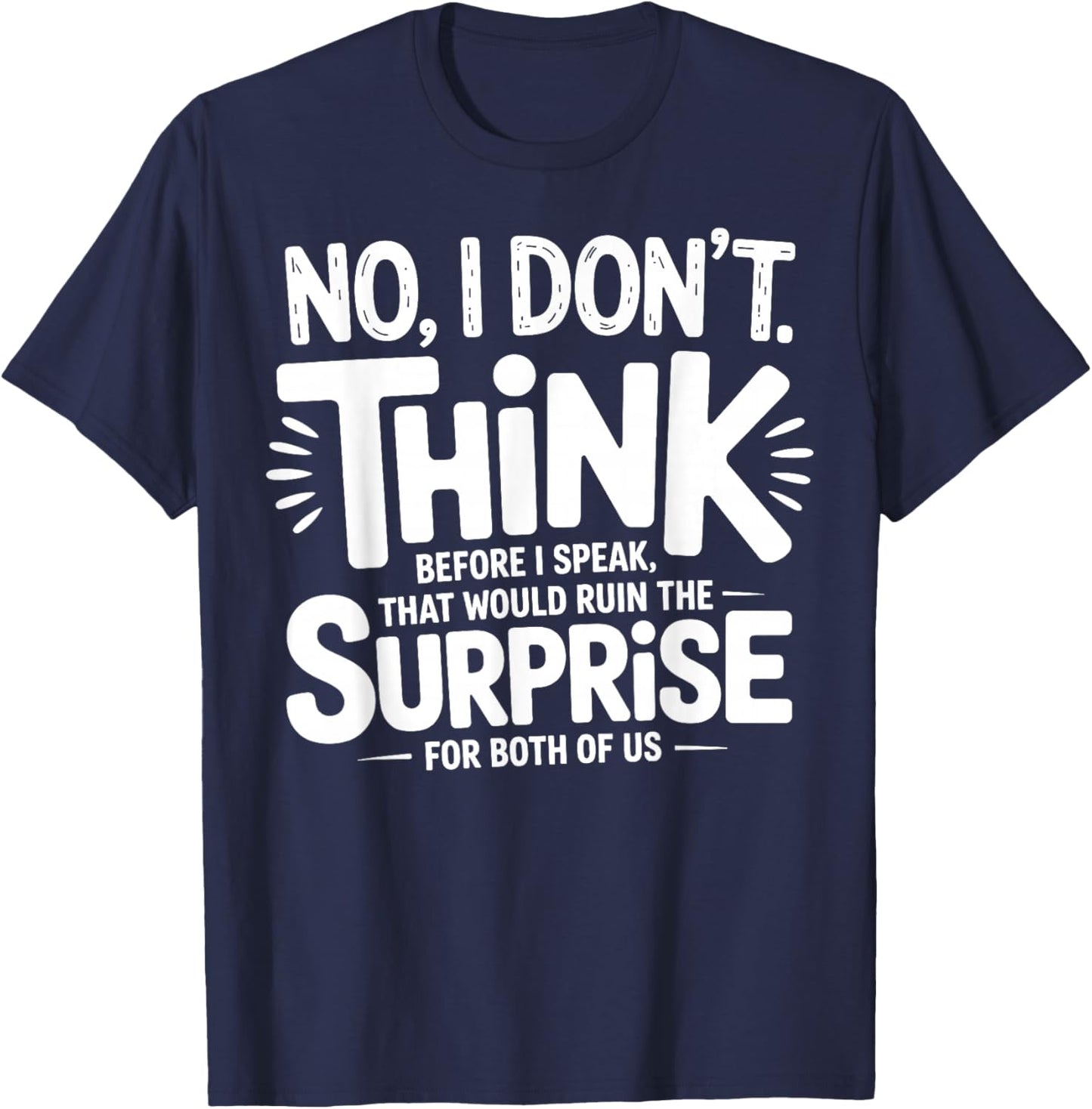 No I Don’t Think Before I Speak That Would Ruin Funny Quote T-Shirt - T-Shirt | Navy