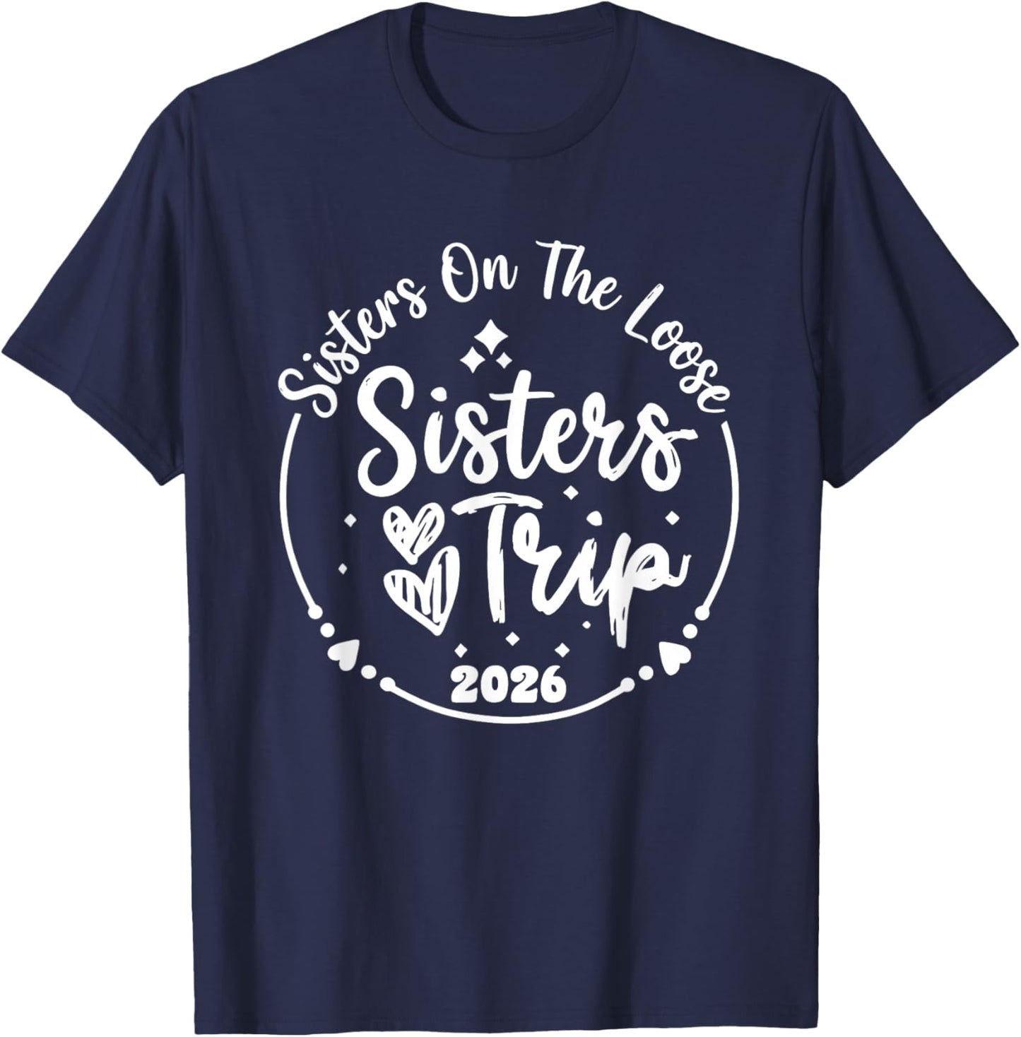 Sisters On The Loose Shirt Sisters Trip 2026 Vacation Lovers T-Shirt - T-Shirt | Navy