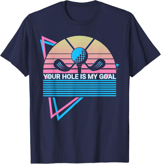 Funny Golf Player Golfer Retro Your Hole is My Goal T-Shirt - T-Shirt | Navy