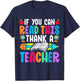 If You Can Read This Thank A Teacher Funny Student Saying T-Shirt - T-Shirt | Navy