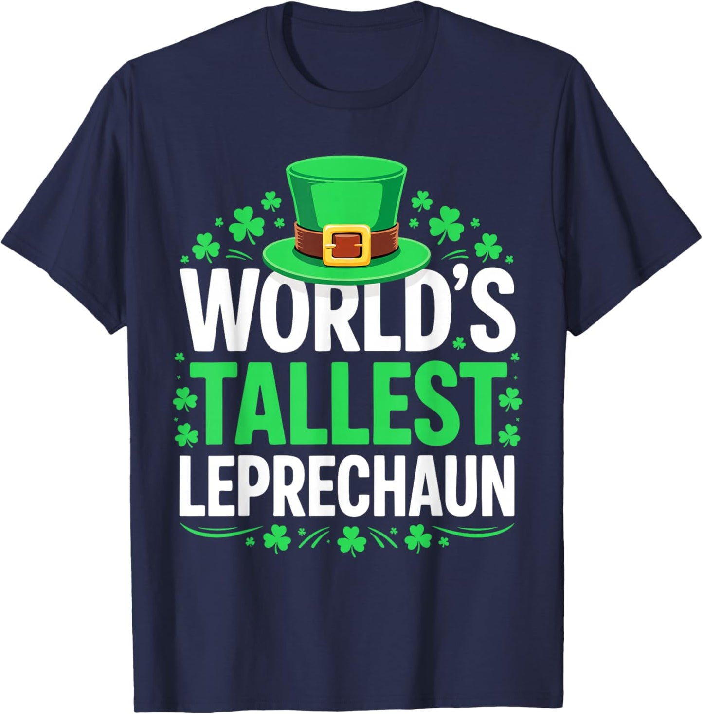 World's Tallest Leprechaun Shirt Men Women St Patricks Day T-Shirt - T-Shirt | Navy