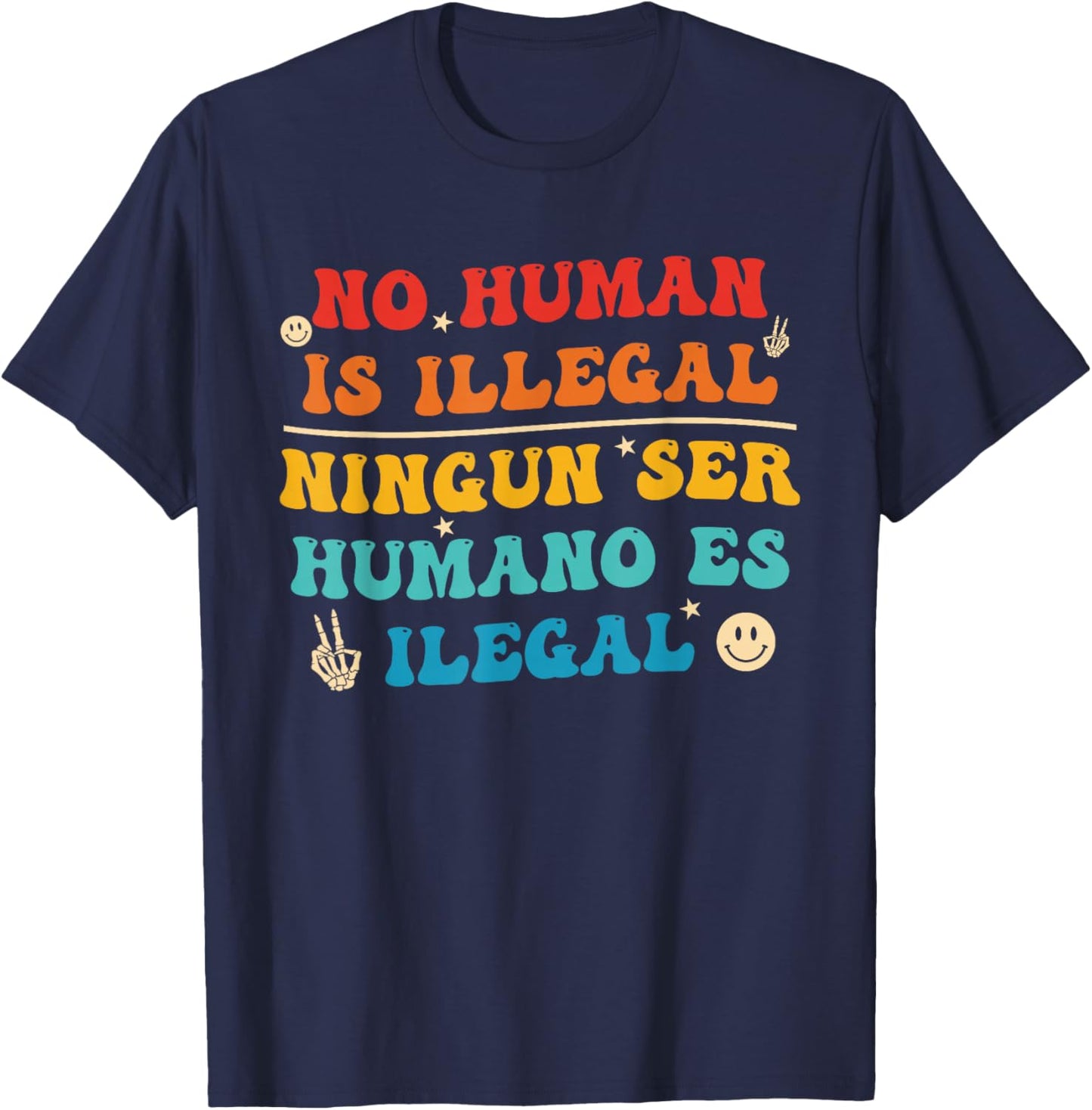 No Human is Illegal Ningun Ser Humano ES Ilegal T-Shirt - T-Shirt | Navy