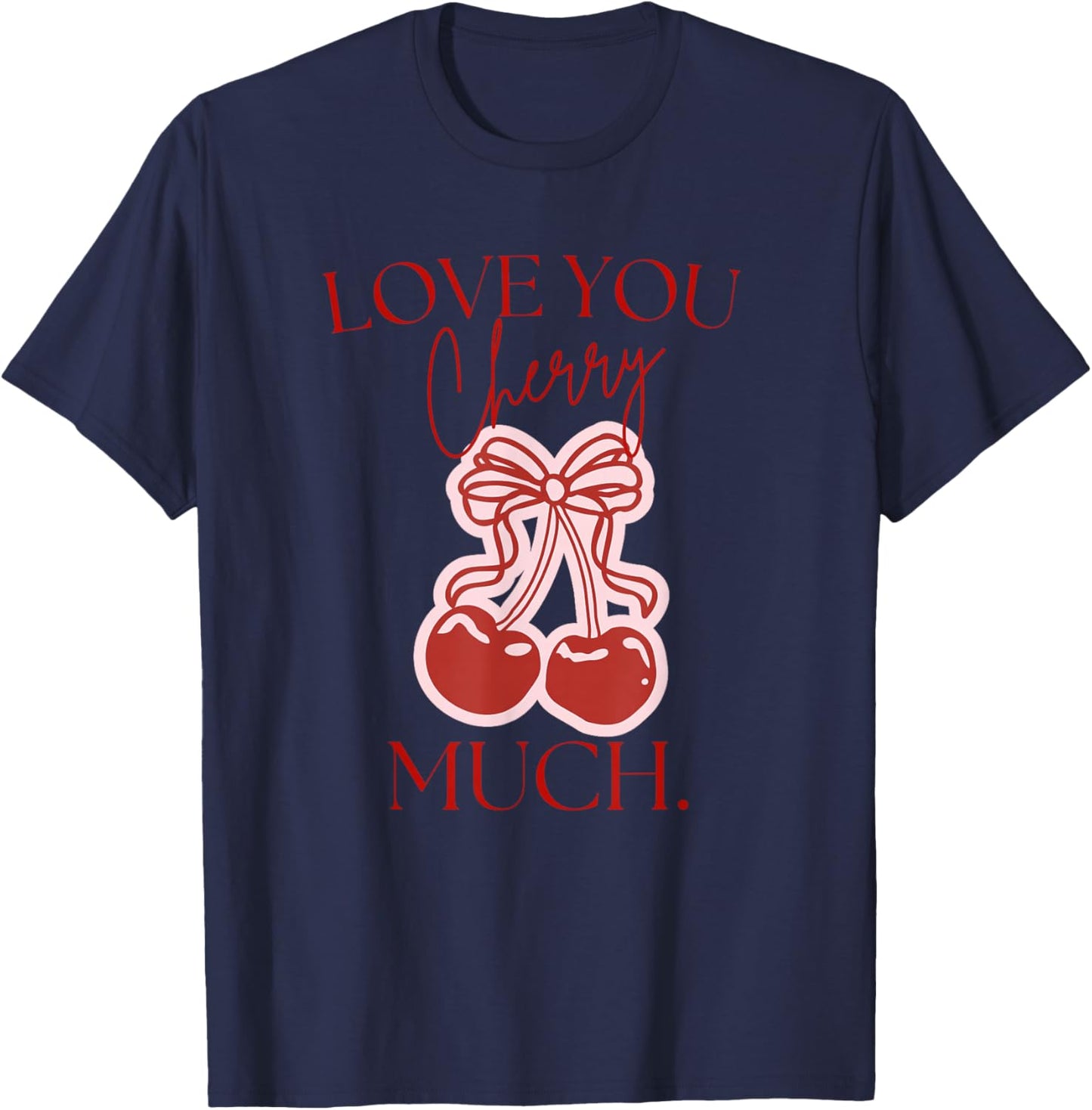 Love You Cherry Much T-Shirt - T-Shirt | Navy