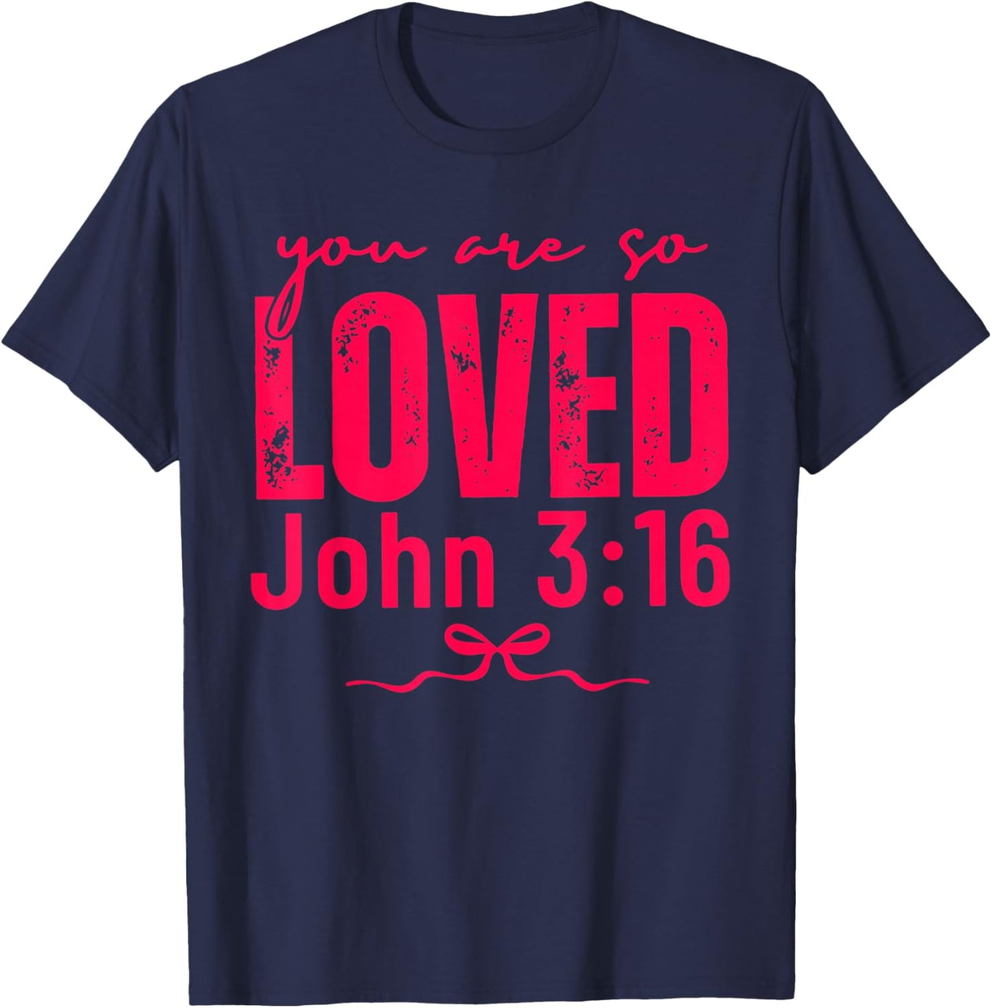 You are So Loved John 3:16 Christian Faith Quote T-Shirt - T-Shirt | Navy