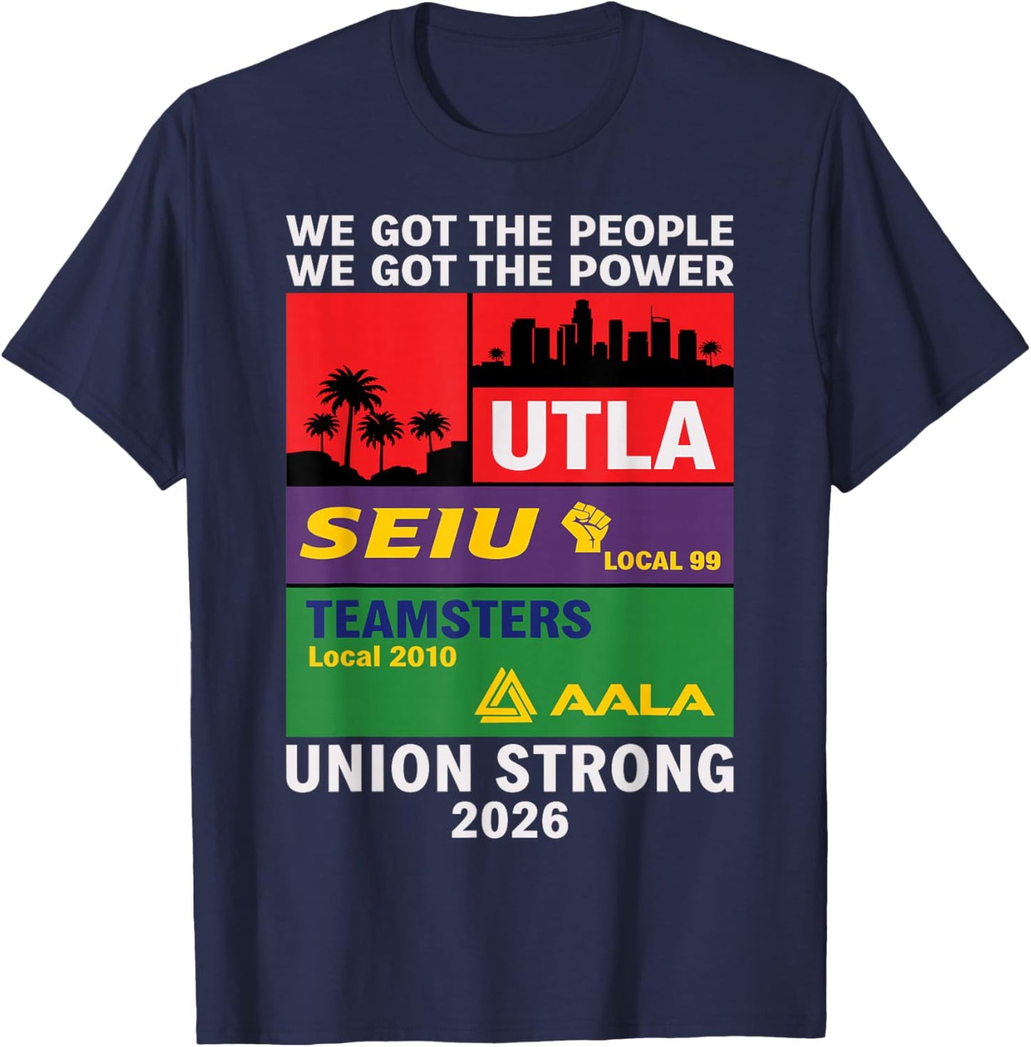 Labor Movement UTLA SEIU AALA We Got The People T-Shirt - T-Shirt | Navy