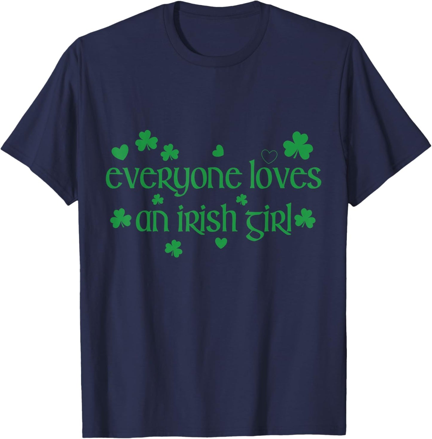 Everyone Loves Irish Girl Shamrock St Patrick’s Day T-Shirt - T-Shirt | Navy