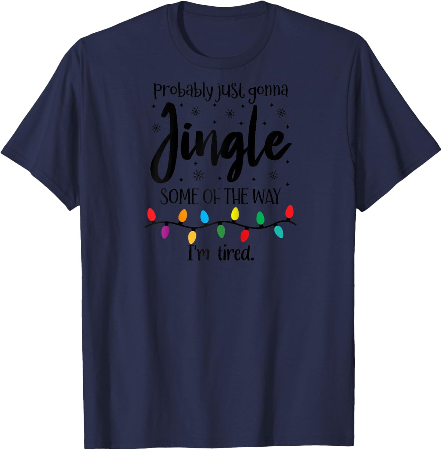 Probably Just Gonna Jingle Some of The Way Im Tired Xmas Joy Raglan Baseball T-Shirt - T-Shirt | Navy