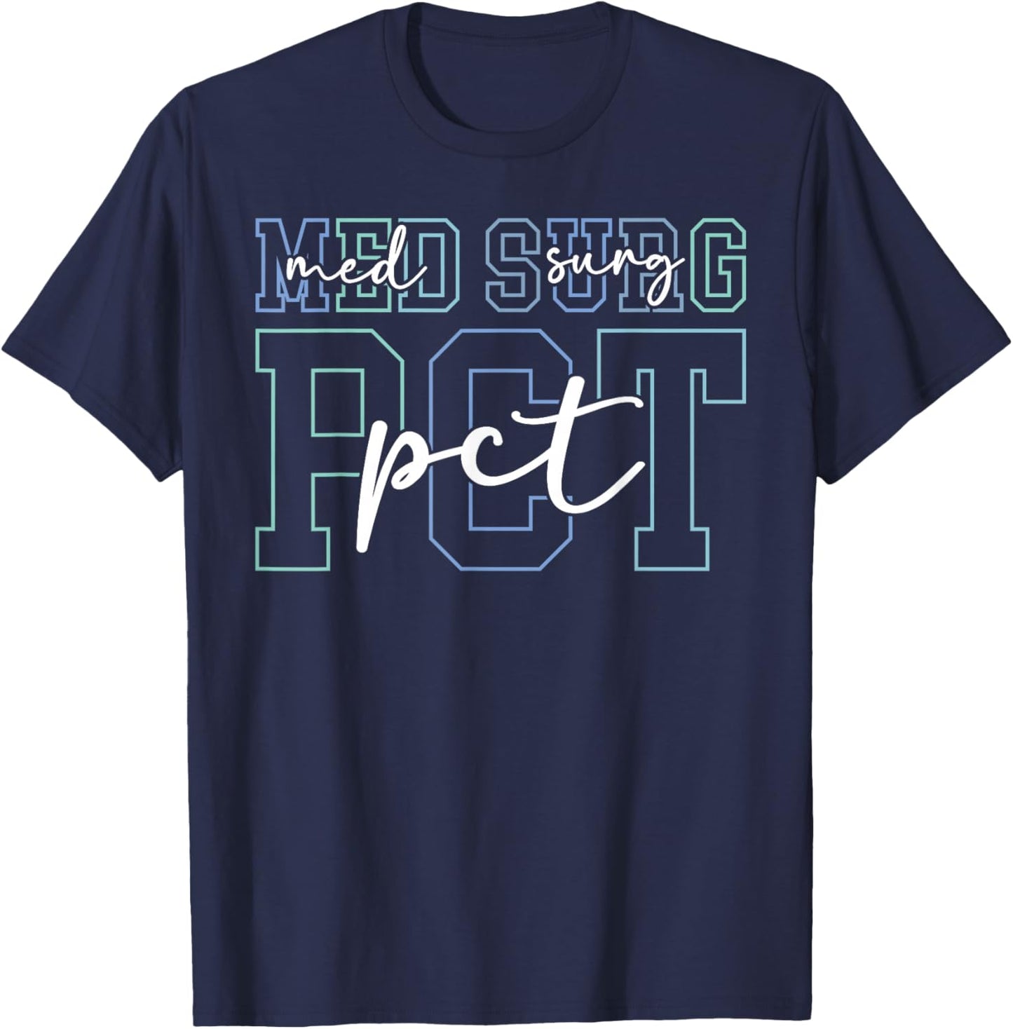 Med Surg PCT Medical Surgical Patient Care Technician T-Shirt - T-Shirt | Navy